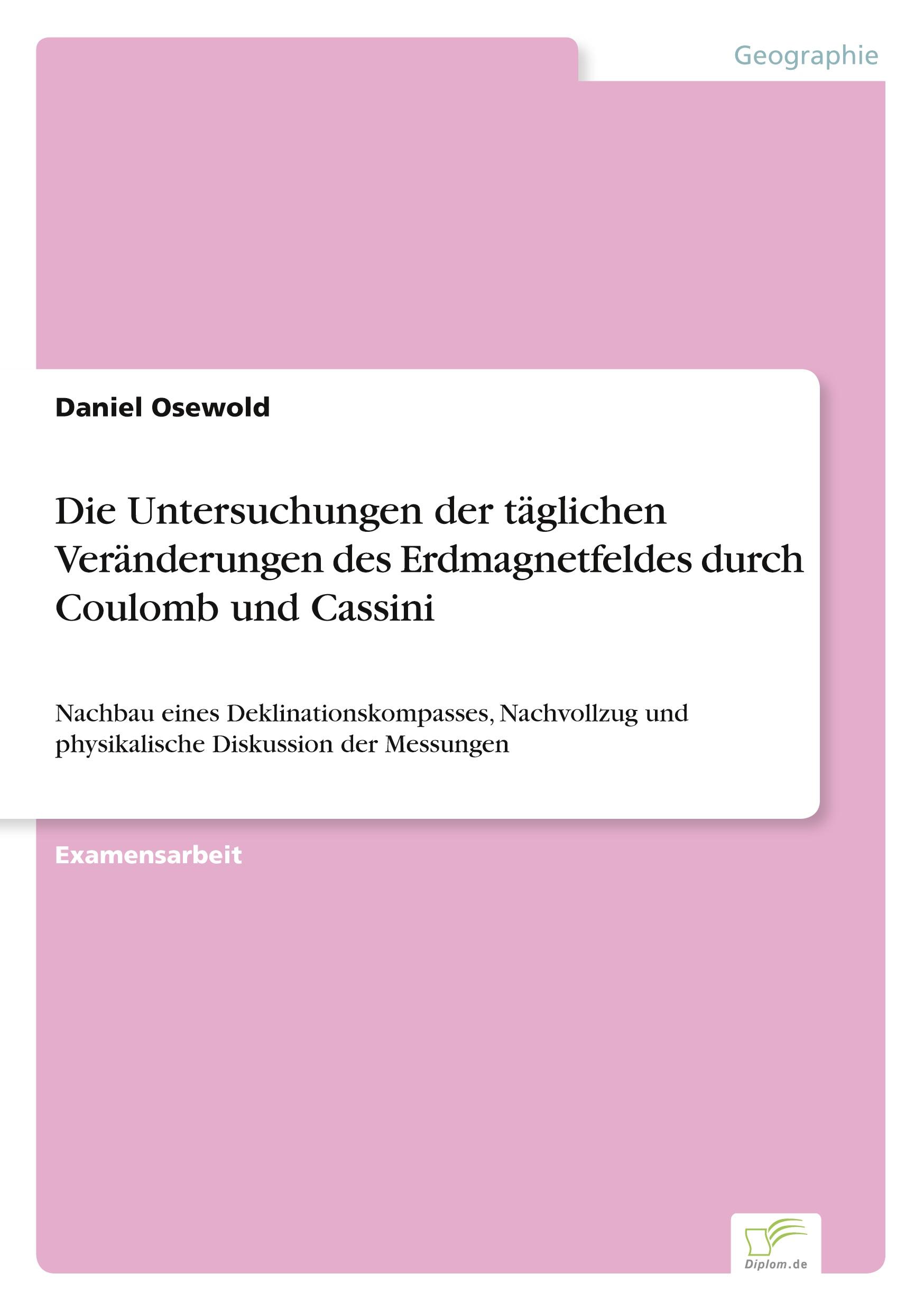 Die Untersuchungen der täglichen Veränderungen des Erdmagnetfeldes durch Coulomb und Cassini