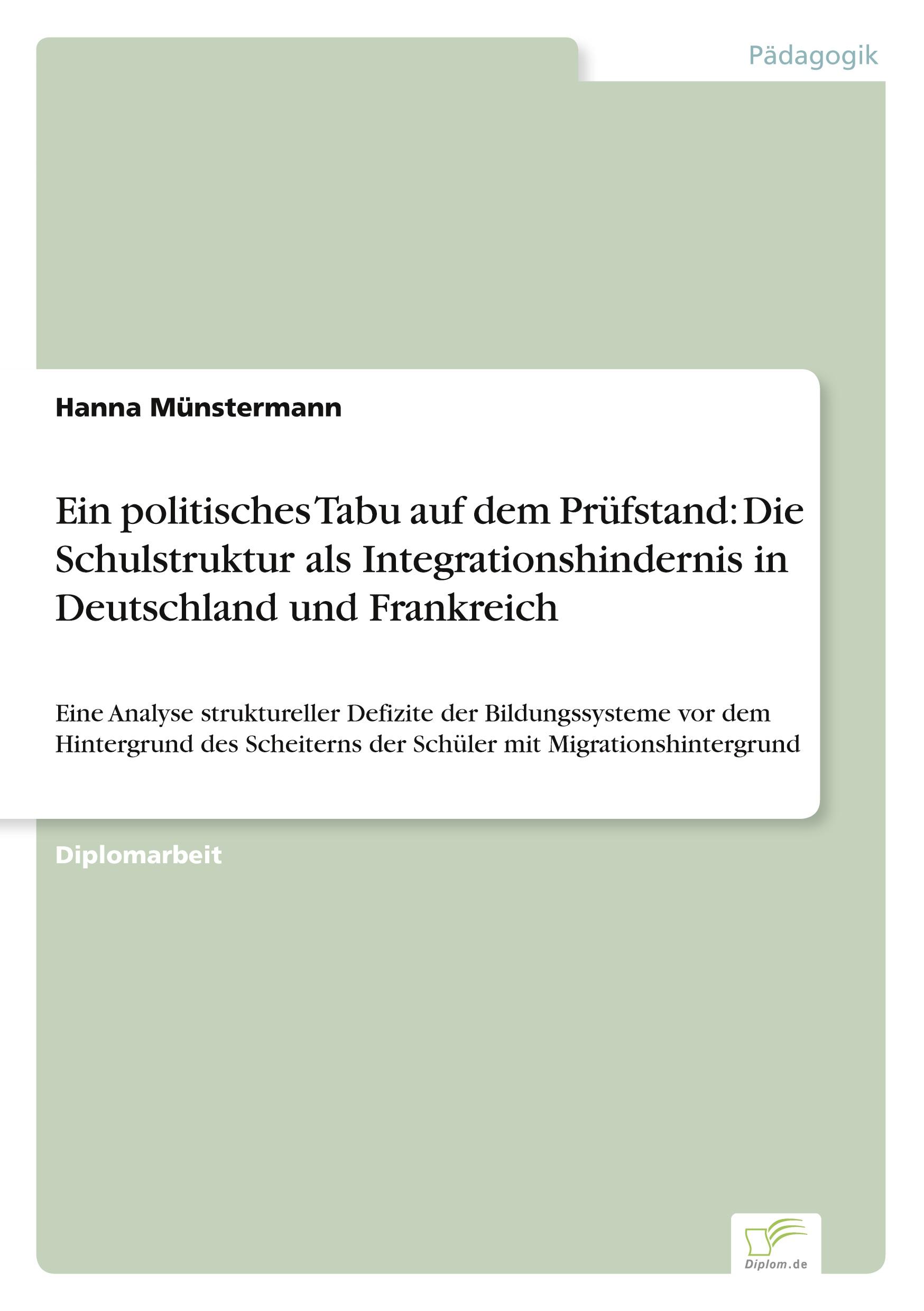 Ein politisches Tabu auf dem Prüfstand: Die Schulstruktur als Integrationshindernis in Deutschland und Frankreich