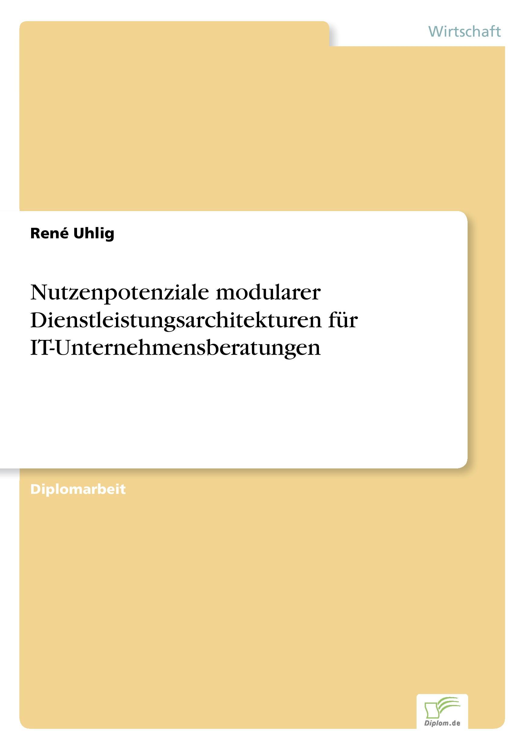 Nutzenpotenziale modularer Dienstleistungsarchitekturen für IT-Unternehmensberatungen