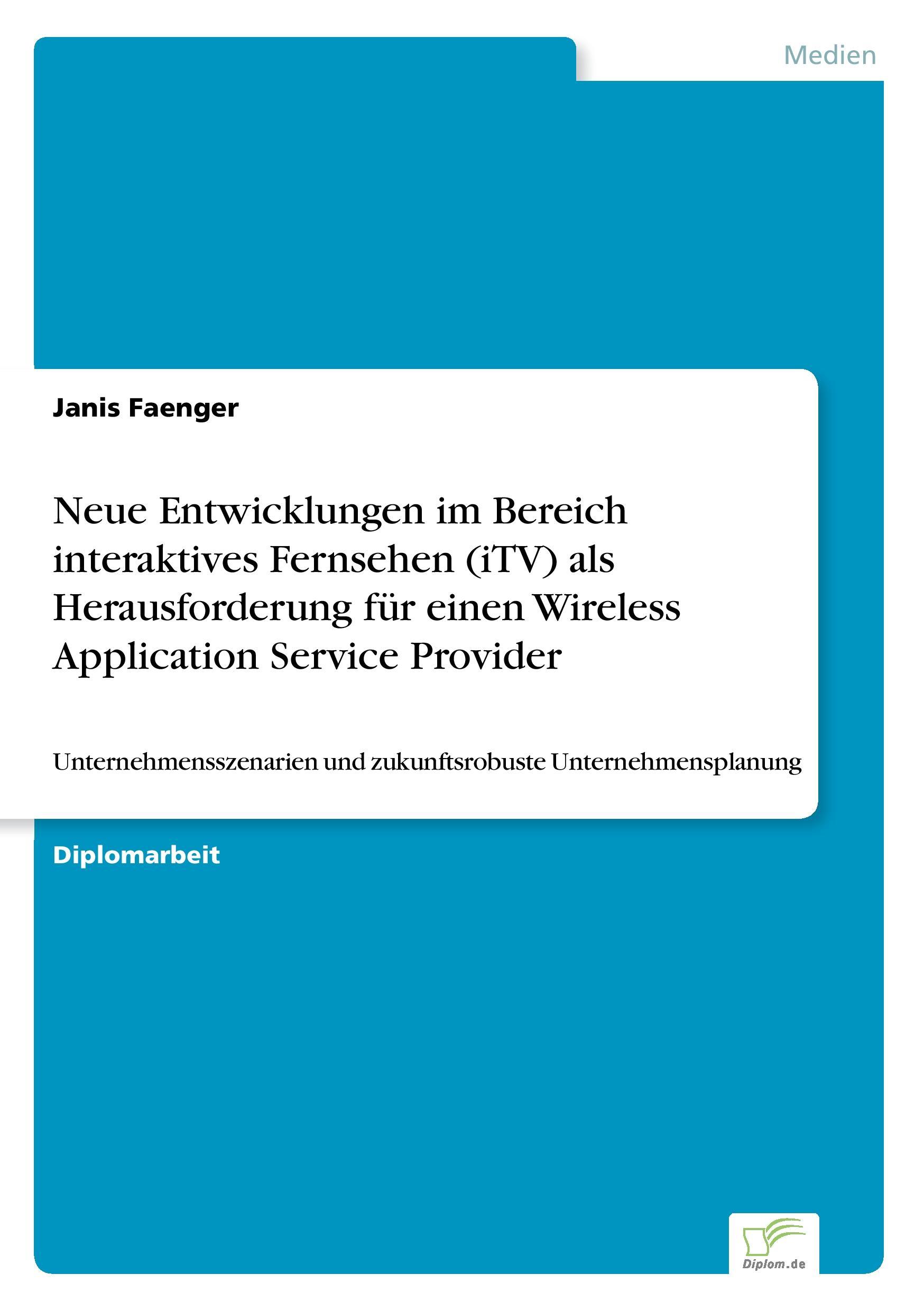 Neue Entwicklungen im Bereich interaktives Fernsehen (iTV) als Herausforderung für einen Wireless Application Service Provider