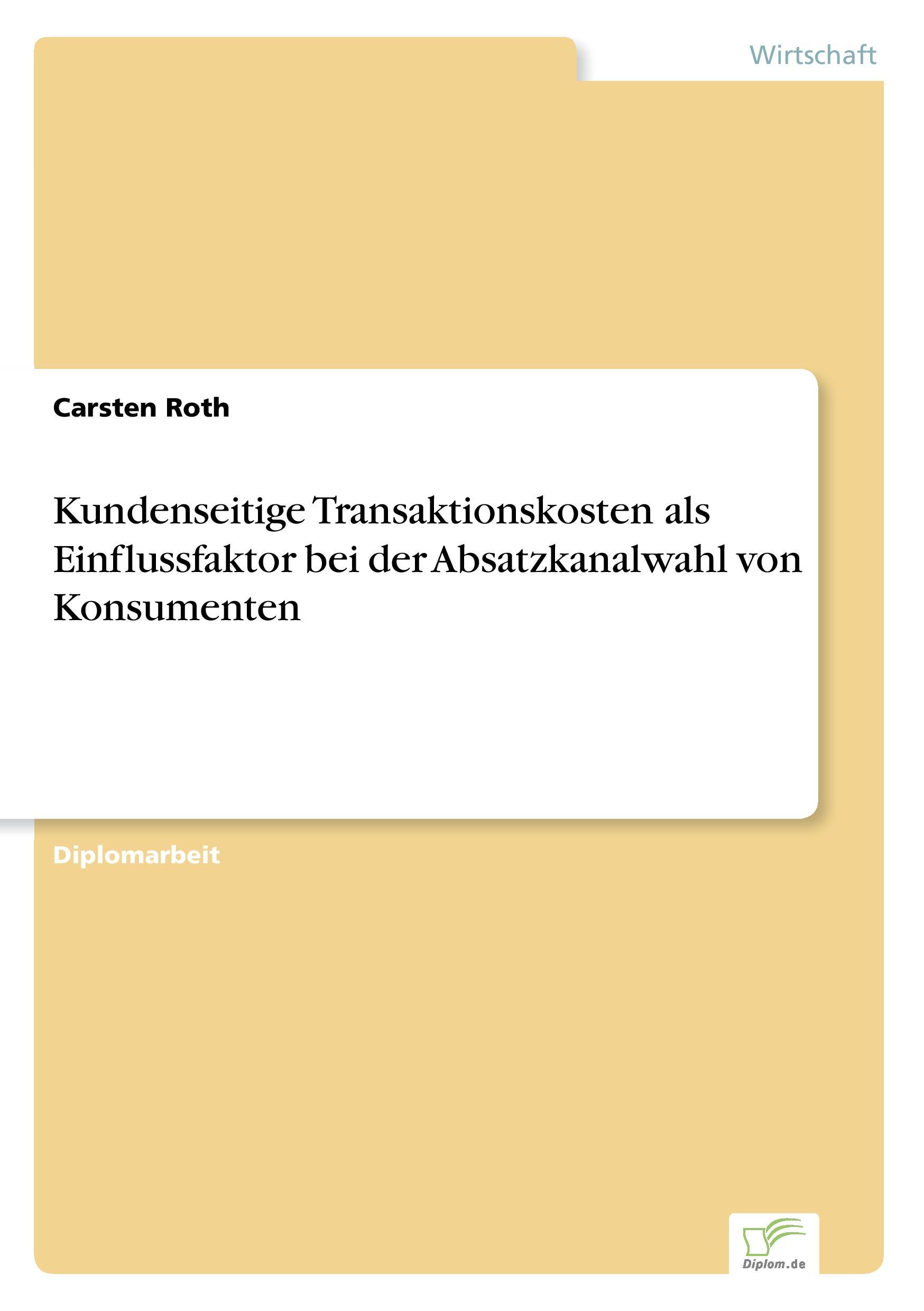 Kundenseitige Transaktionskosten als Einflussfaktor bei der Absatzkanalwahl von Konsumenten