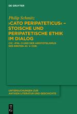 "Cato Peripateticus" ¿ stoische und peripatetische Ethik im Dialog