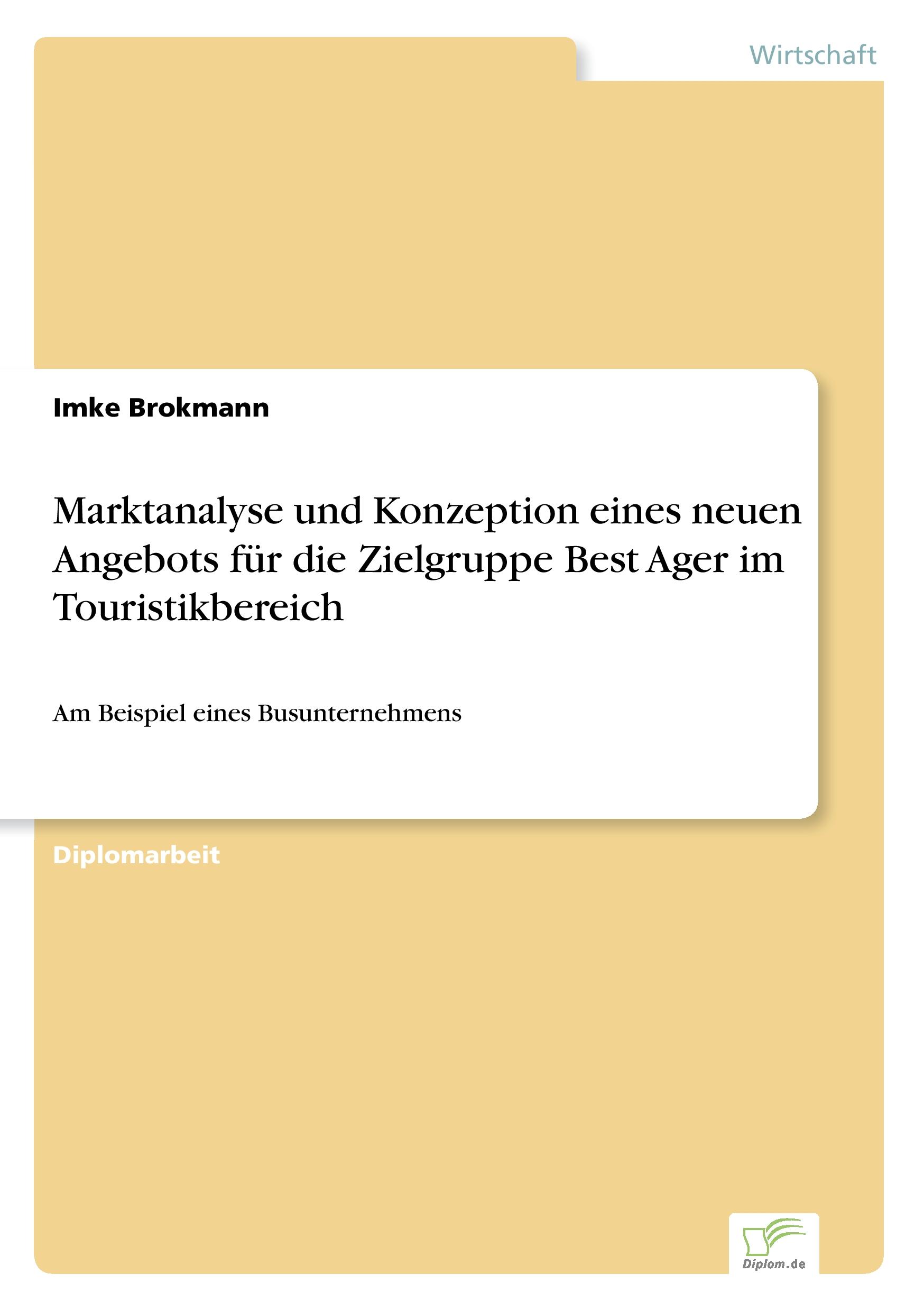 Marktanalyse und Konzeption eines neuen Angebots für die Zielgruppe Best Ager im Touristikbereich