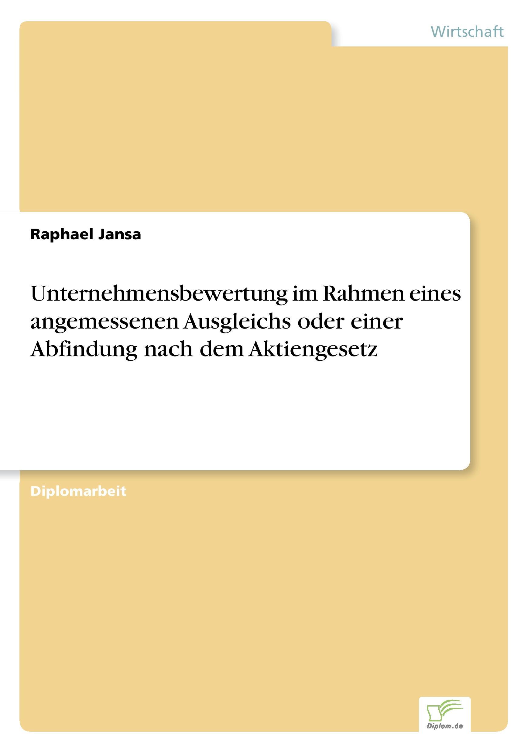 Unternehmensbewertung im Rahmen eines angemessenen Ausgleichs oder einer Abfindung nach dem Aktiengesetz