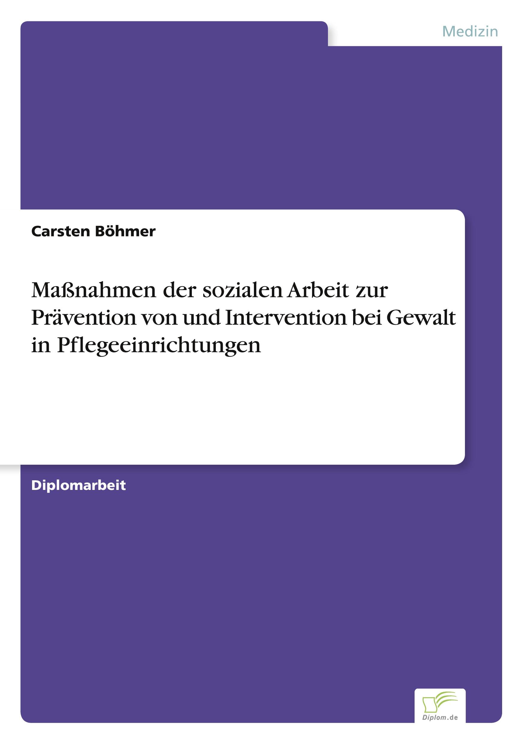 Maßnahmen der sozialen Arbeit zur Prävention von und Intervention bei Gewalt in Pflegeeinrichtungen