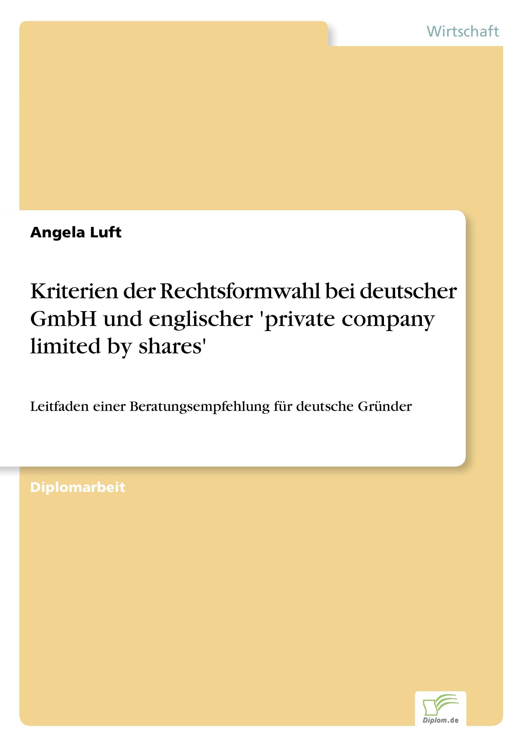 Kriterien der Rechtsformwahl bei deutscher GmbH und englischer 'private company limited by shares'