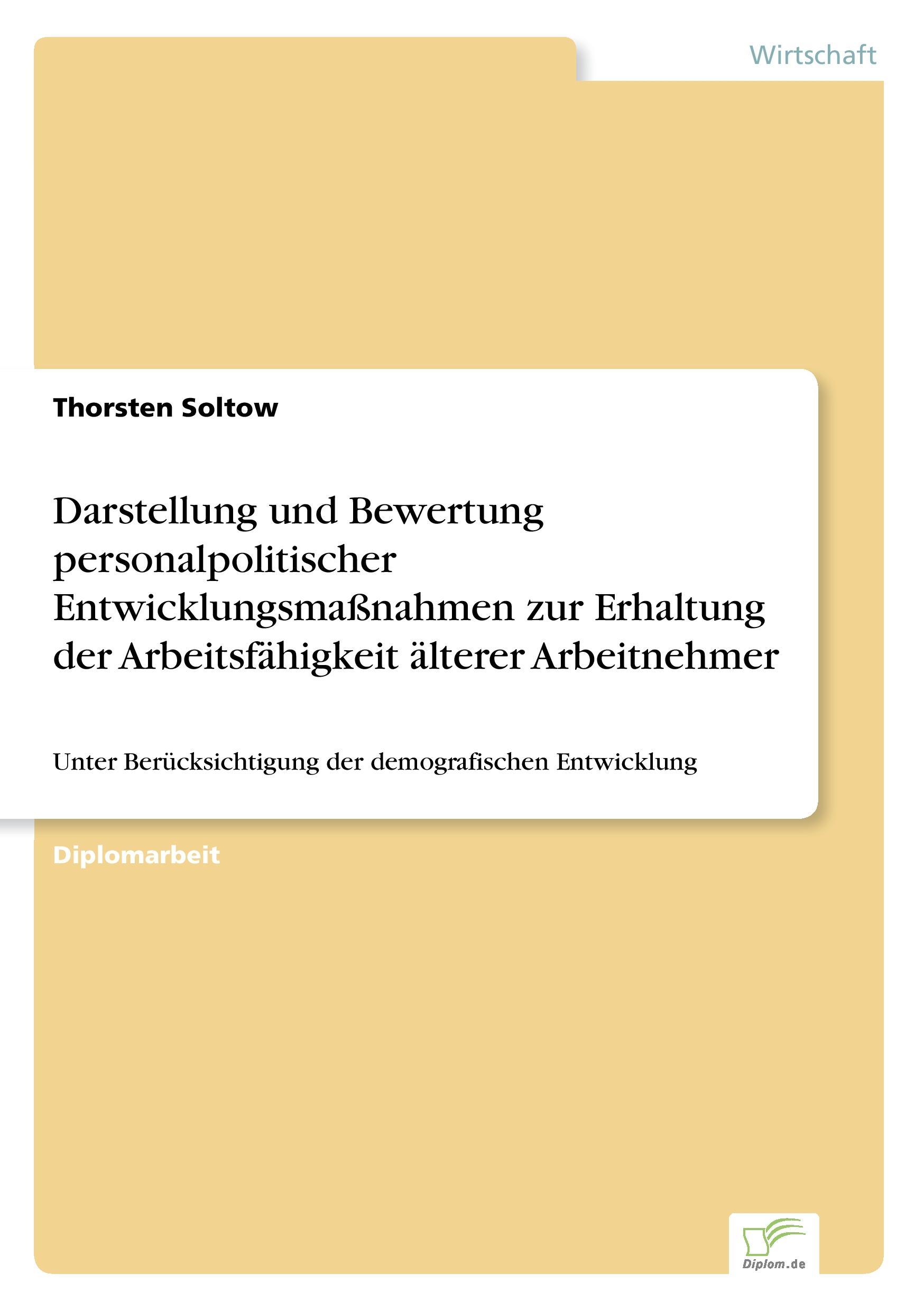 Darstellung und Bewertung personalpolitischer Entwicklungsmaßnahmen zur Erhaltung der Arbeitsfähigkeit älterer Arbeitnehmer