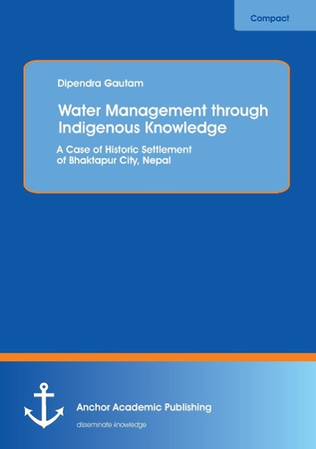 Water Management through Indigenous Knowledge: A Case of Historic Settlement of Bhaktapur City, Nepal