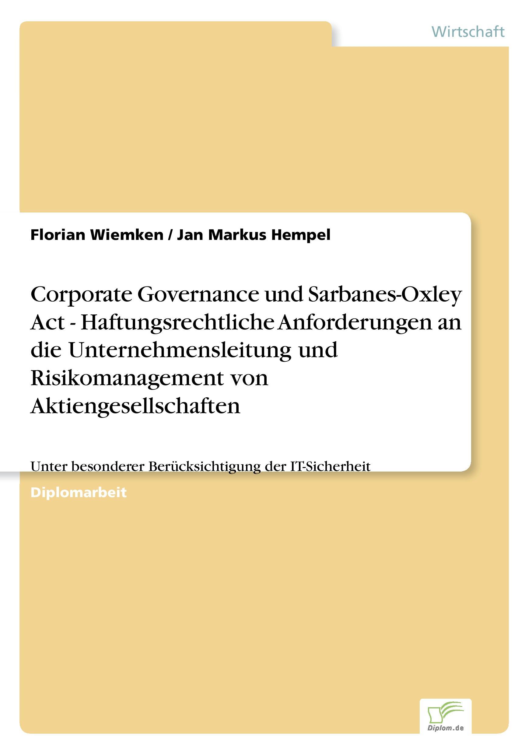 Corporate Governance und Sarbanes-Oxley Act - Haftungsrechtliche Anforderungen an die Unternehmensleitung und Risikomanagement von Aktiengesellschaften