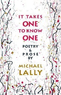 It Takes One to Know One: Poetry & Prose