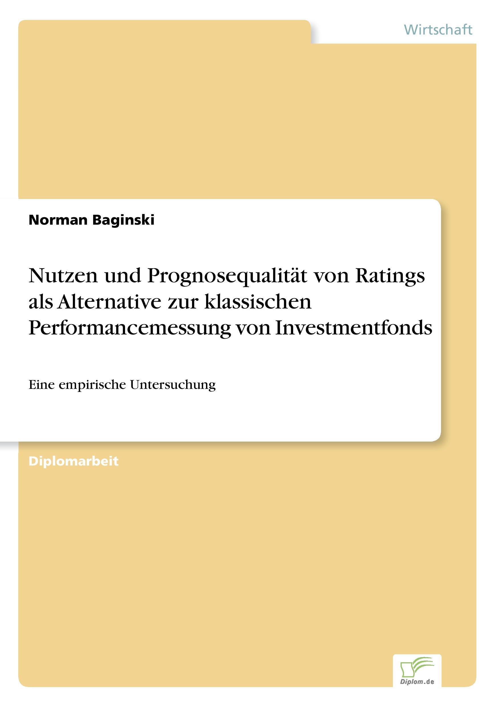 Nutzen und Prognosequalität von Ratings als Alternative zur klassischen Performancemessung von Investmentfonds