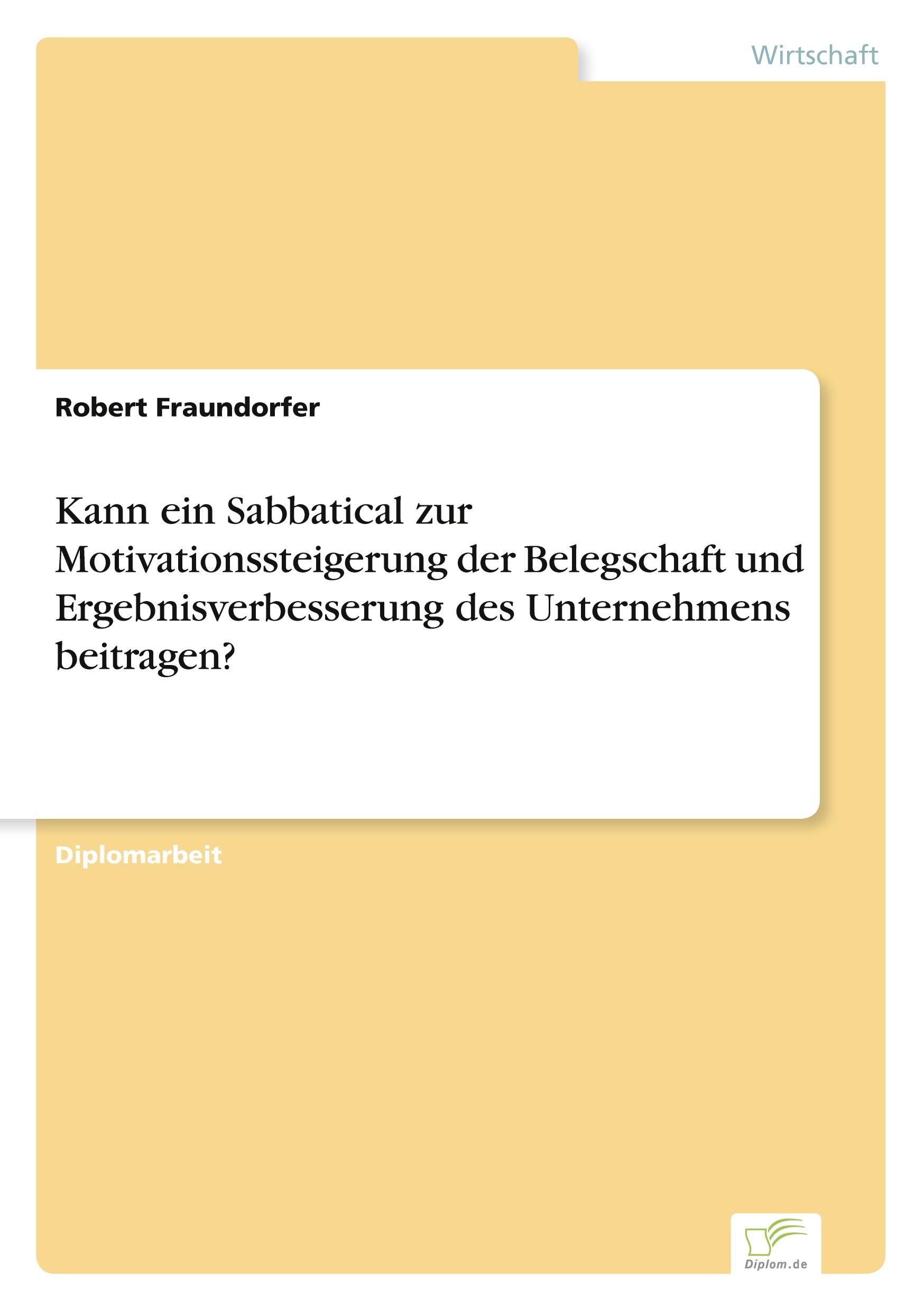 Kann ein Sabbatical zur Motivationssteigerung der Belegschaft und Ergebnisverbesserung des Unternehmens beitragen?