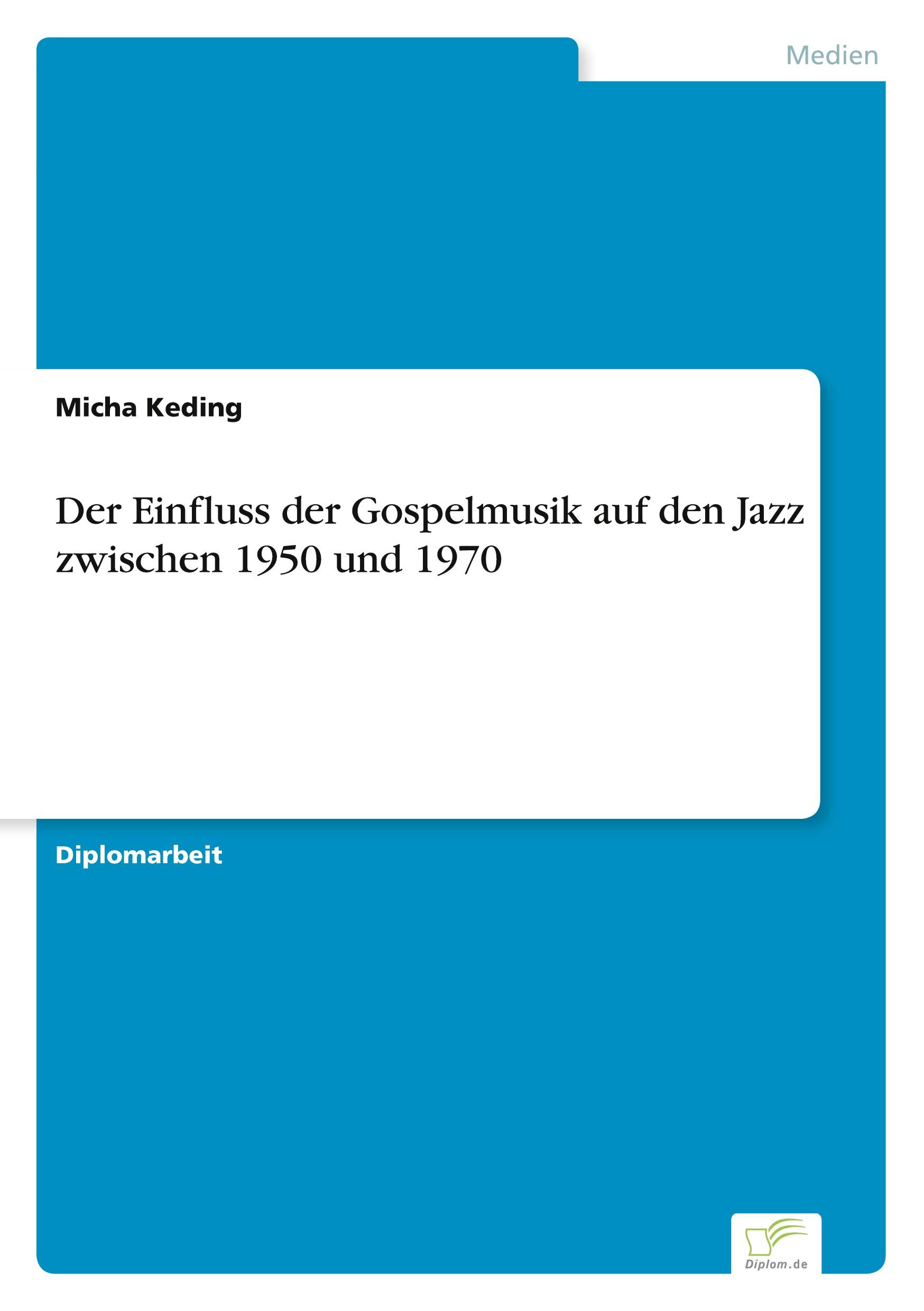 Der Einfluss der Gospelmusik auf den Jazz zwischen 1950 und 1970