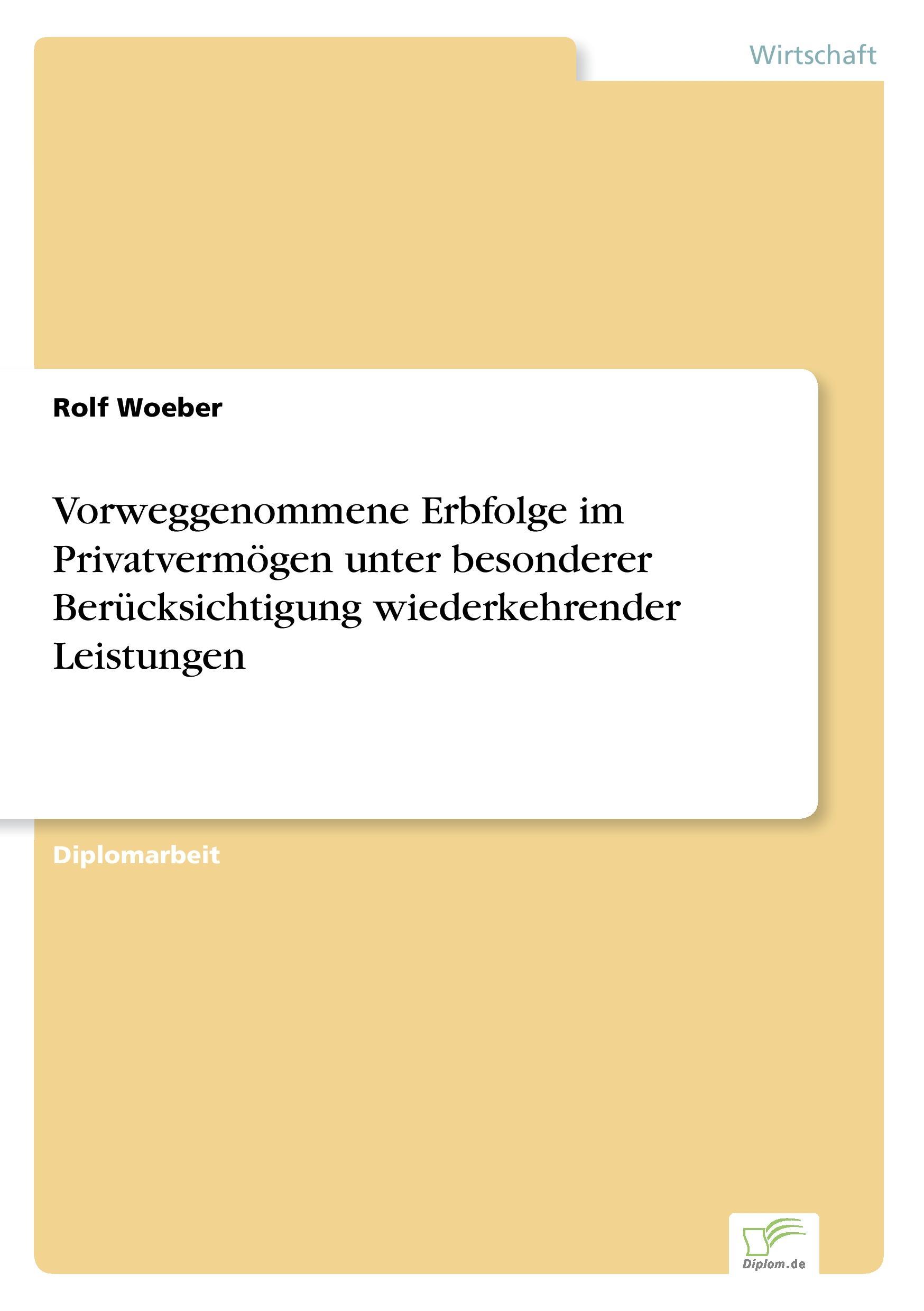 Vorweggenommene Erbfolge im Privatvermögen unter besonderer Berücksichtigung wiederkehrender Leistungen