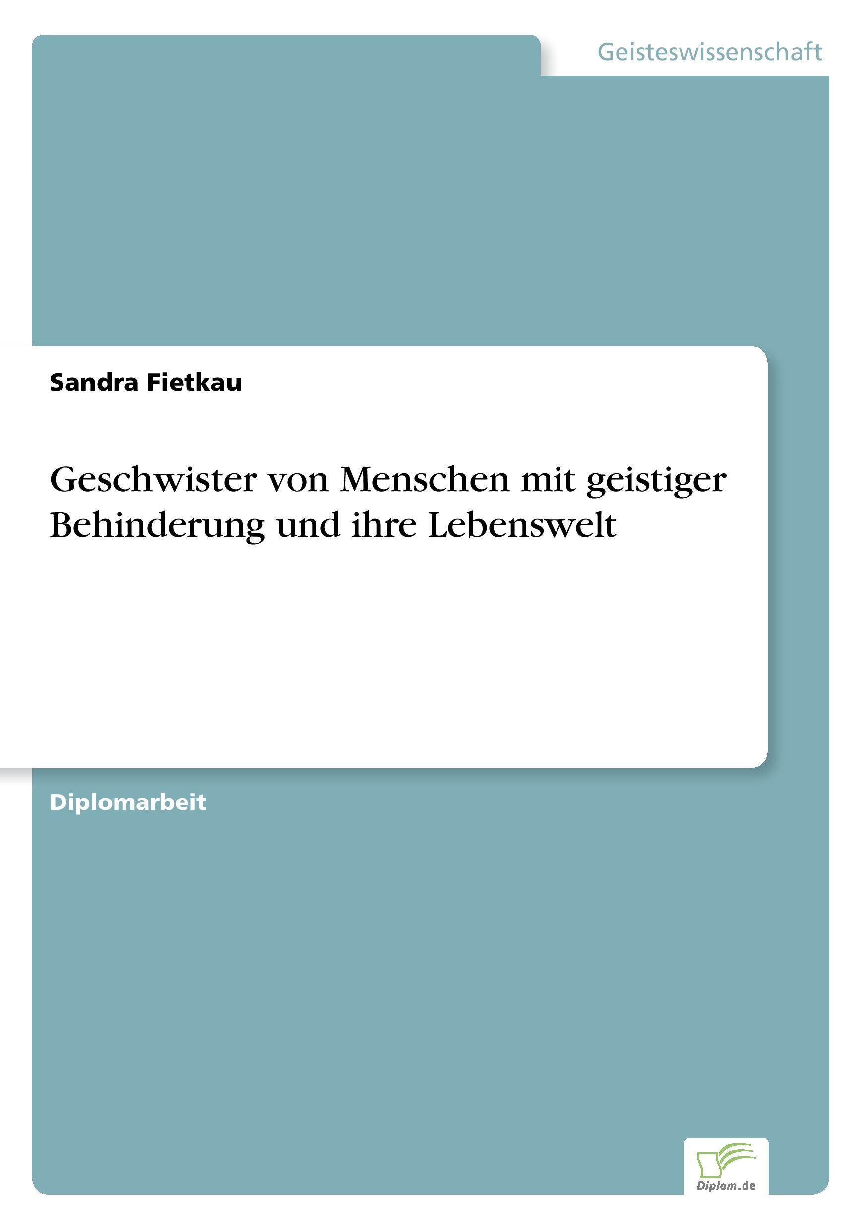 Geschwister von Menschen mit geistiger Behinderung und ihre Lebenswelt