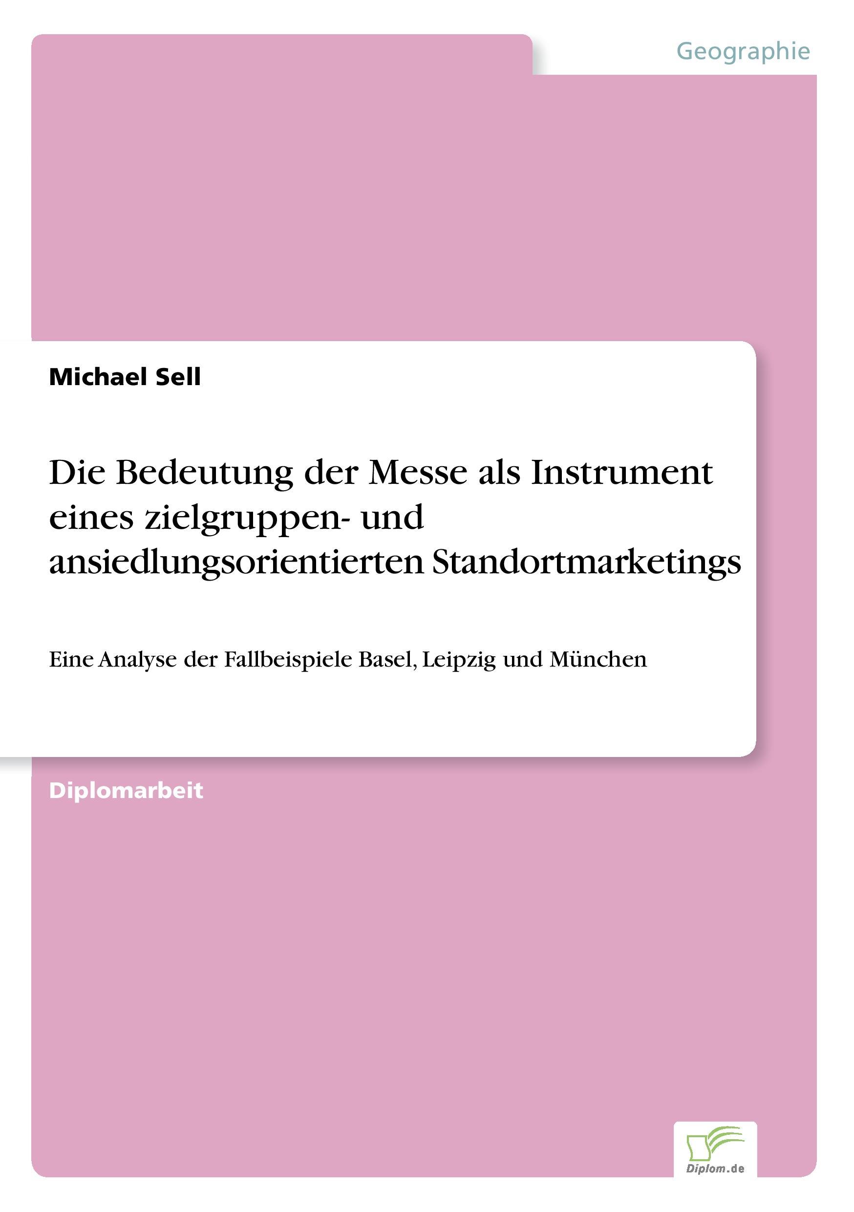 Die Bedeutung der Messe als Instrument eines zielgruppen- und ansiedlungsorientierten Standortmarketings