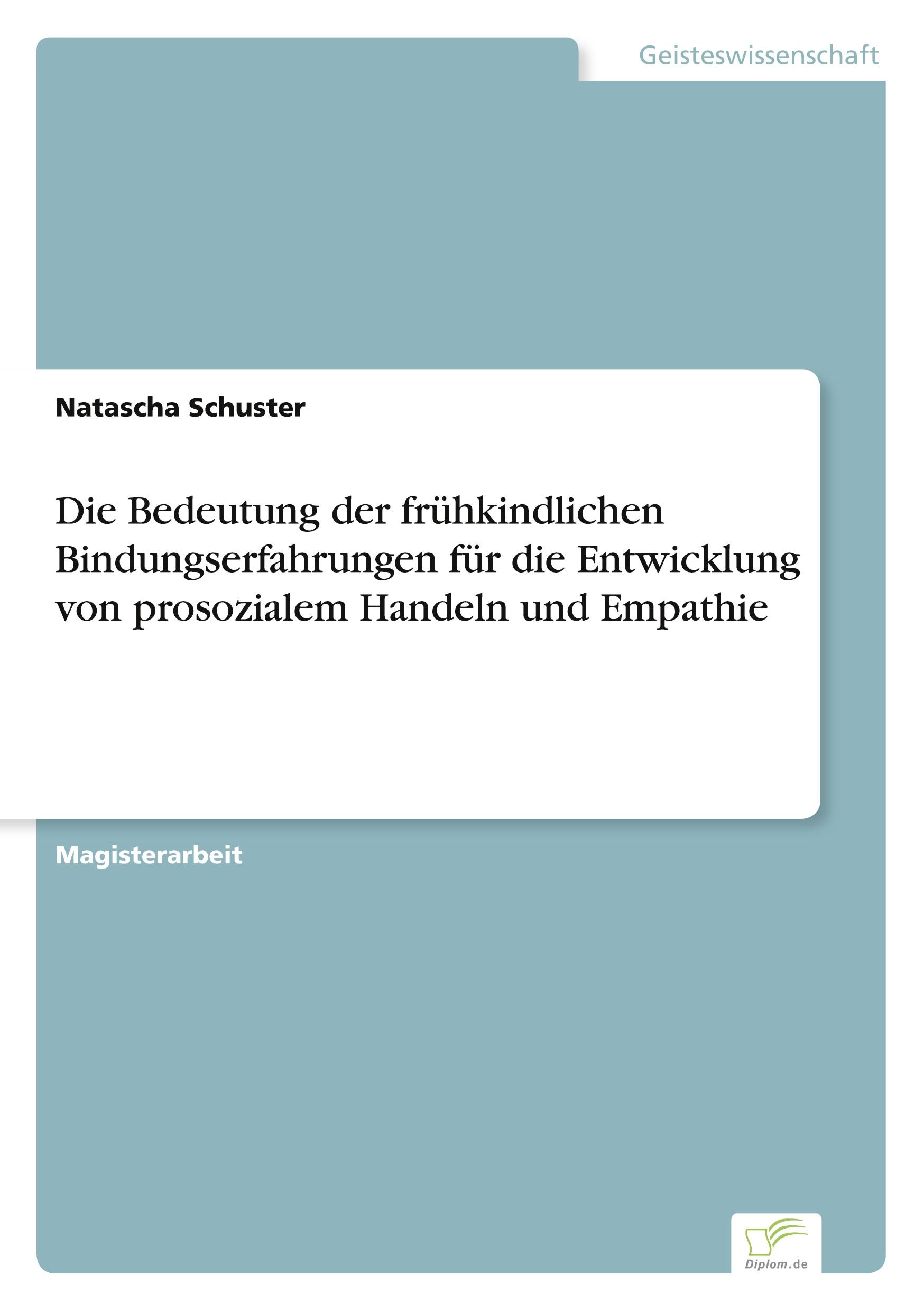 Die Bedeutung der frühkindlichen Bindungserfahrungen für die Entwicklung von prosozialem Handeln und Empathie