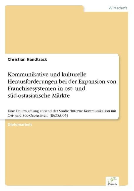 Kommunikative und kulturelle Herausforderungen bei der Expansion von Franchisesystemen in ost- und süd-ostasiatische Märkte