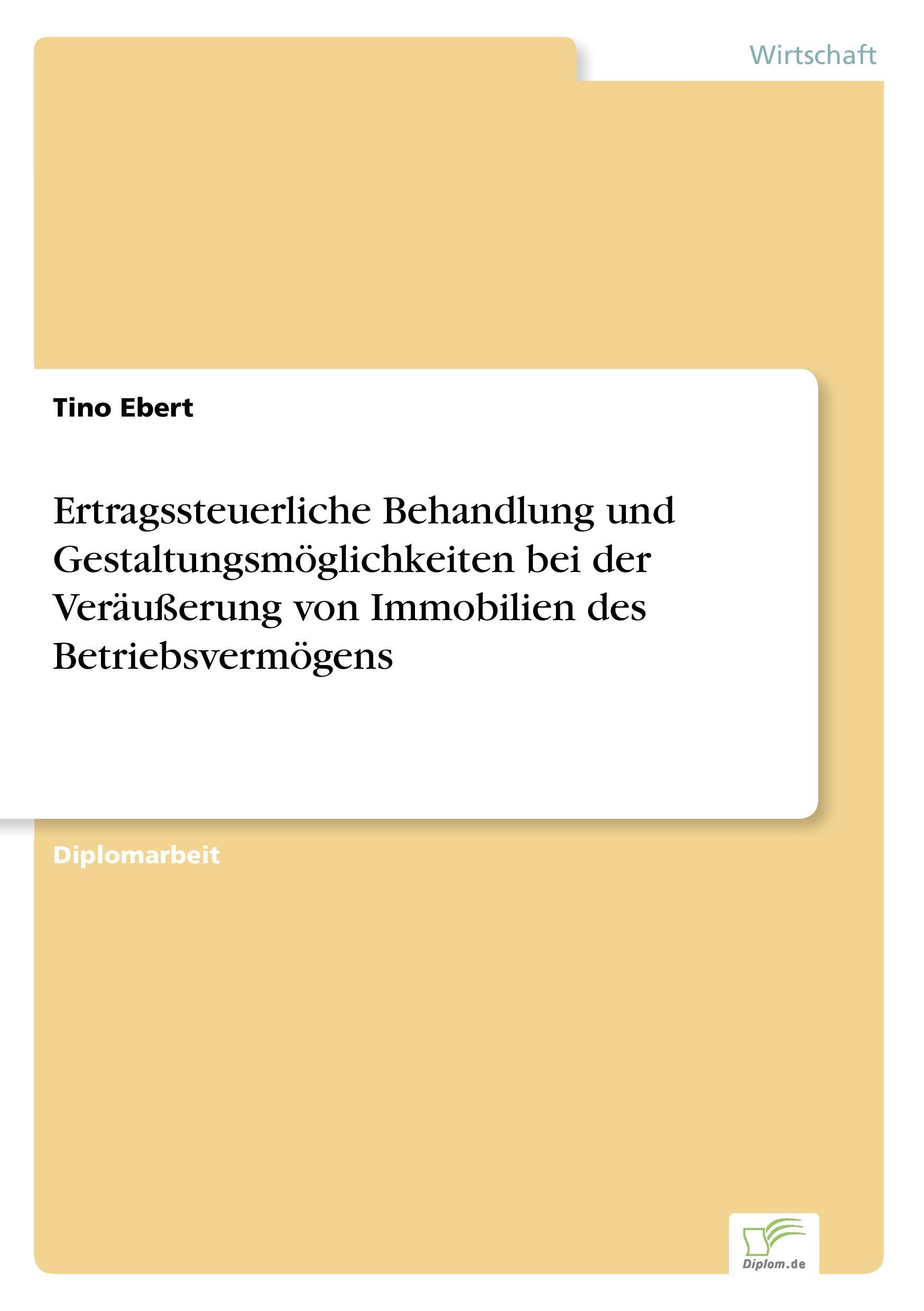 Ertragssteuerliche Behandlung und Gestaltungsmöglichkeiten bei der Veräußerung von Immobilien des Betriebsvermögens