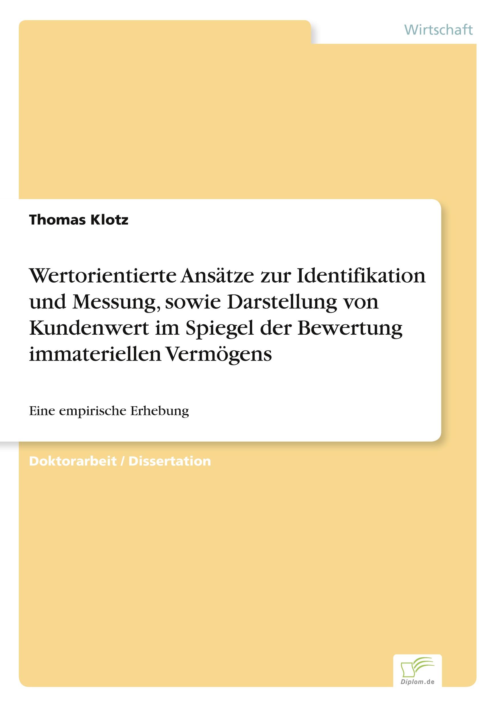 Wertorientierte Ansätze zur Identifikation und Messung, sowie Darstellung von Kundenwert im Spiegel der Bewertung immateriellen Vermögens