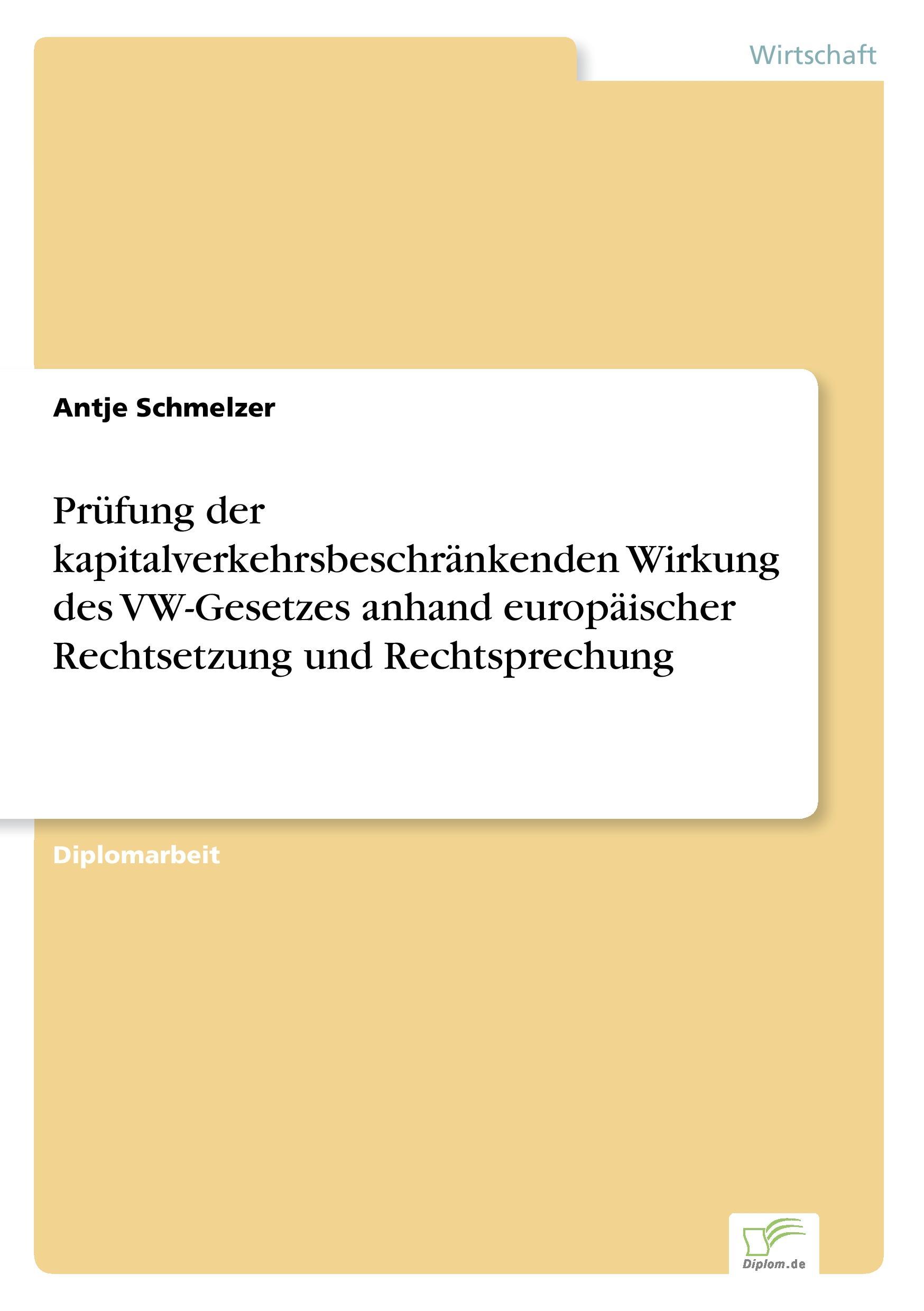 Prüfung der kapitalverkehrsbeschränkenden Wirkung des VW-Gesetzes anhand europäischer Rechtsetzung und Rechtsprechung