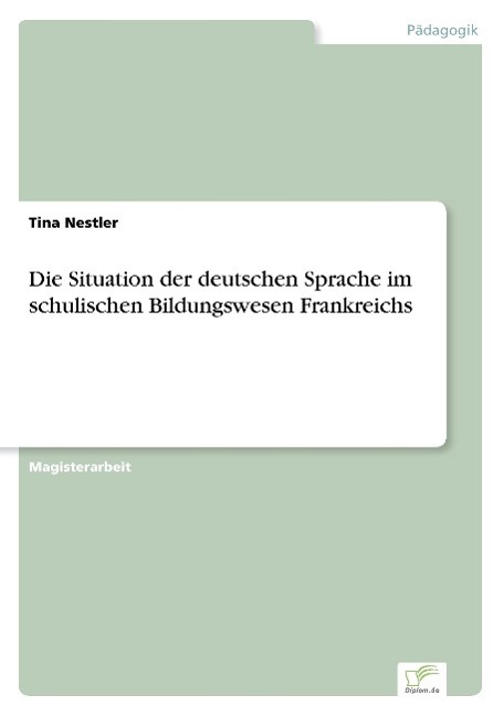 Die Situation der deutschen Sprache im schulischen Bildungswesen Frankreichs