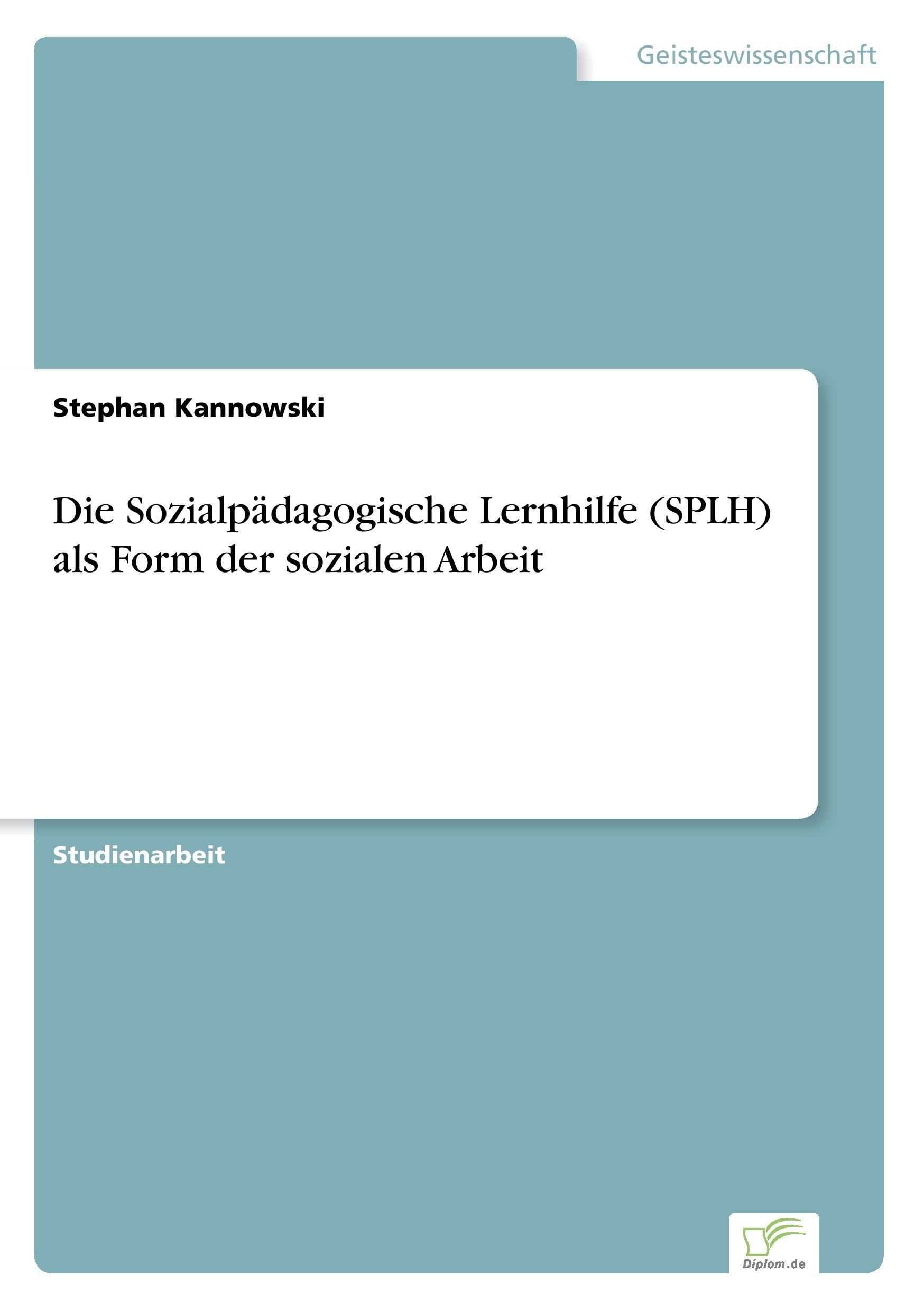 Die Sozialpädagogische Lernhilfe (SPLH) als Form der sozialen Arbeit