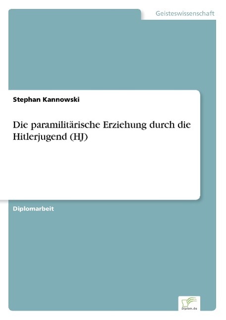 Die paramilitärische Erziehung durch die Hitlerjugend (HJ)