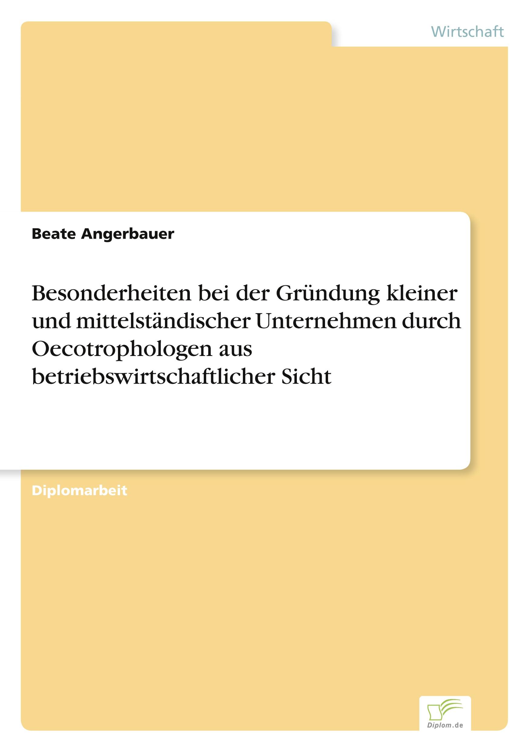 Besonderheiten bei der Gründung kleiner und mittelständischer Unternehmen durch Oecotrophologen aus betriebswirtschaftlicher Sicht