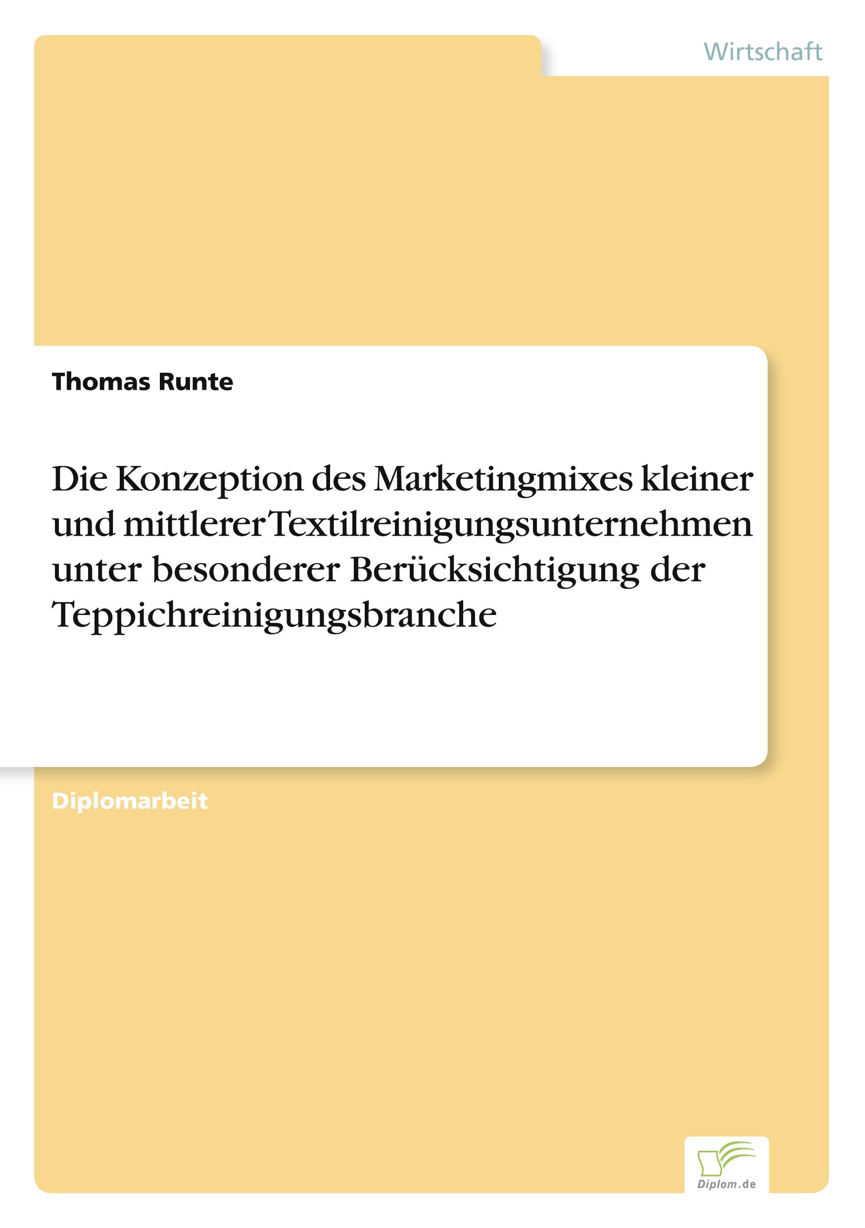 Die Konzeption des Marketingmixes kleiner und mittlerer Textilreinigungsunternehmen unter besonderer Berücksichtigung der Teppichreinigungsbranche