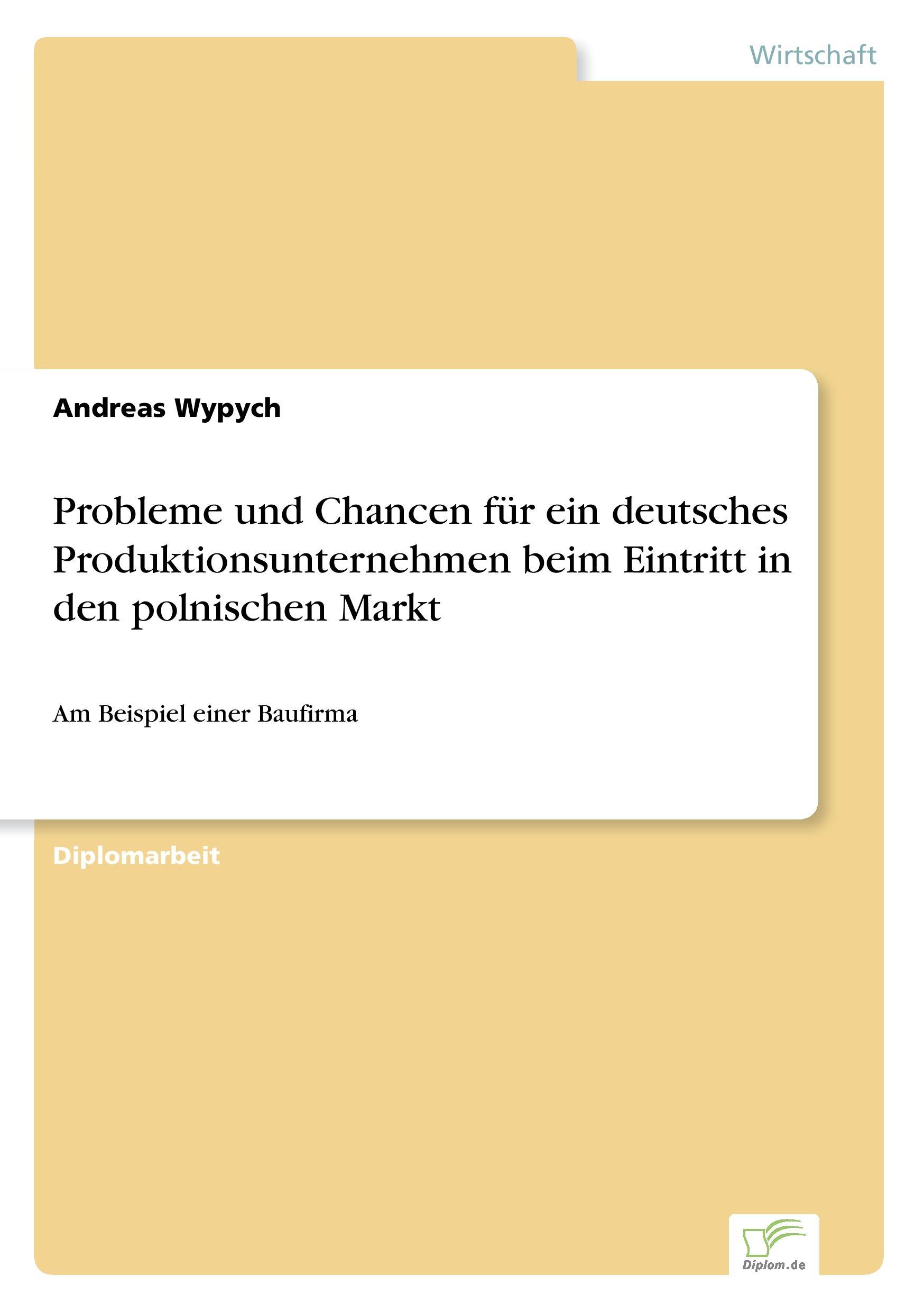 Probleme und Chancen für ein deutsches Produktionsunternehmen beim Eintritt in den polnischen Markt