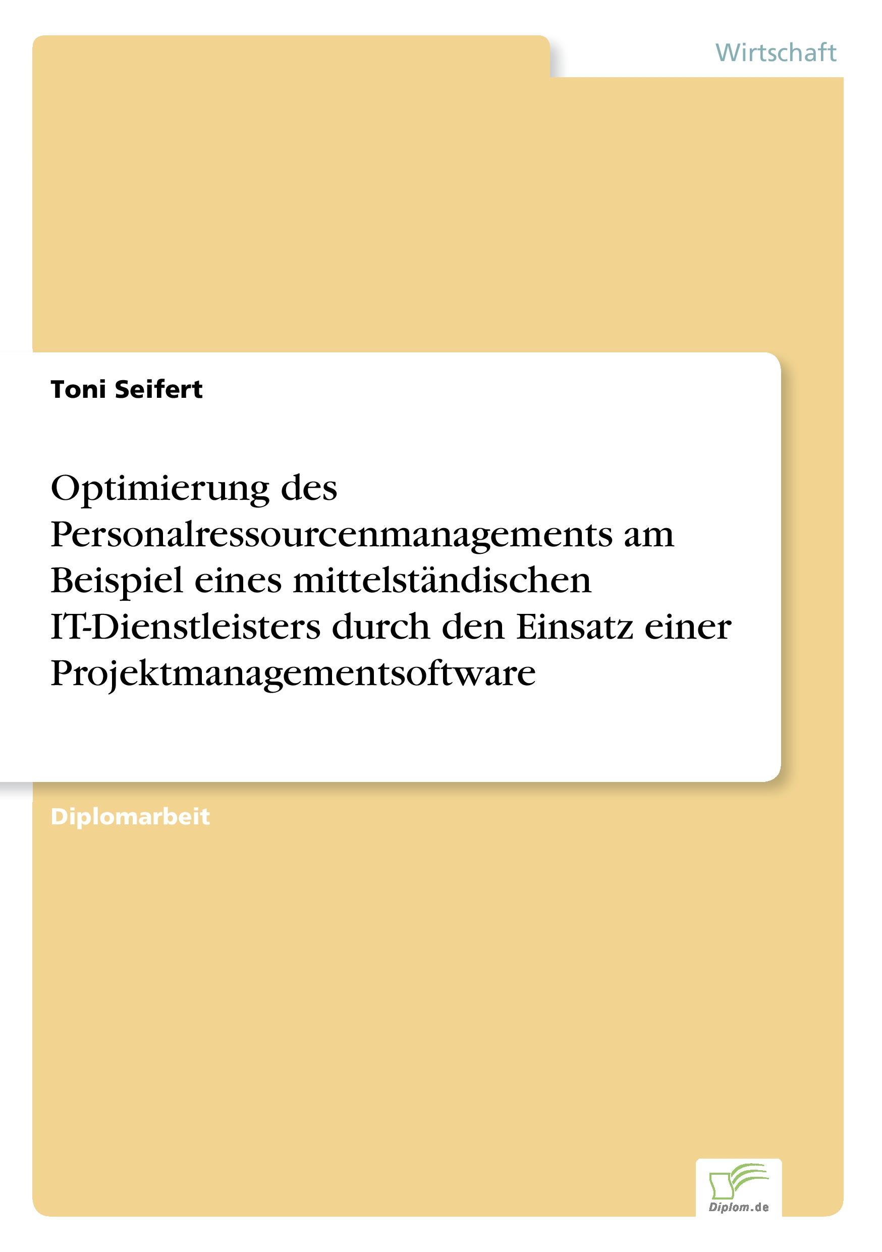 Optimierung des Personalressourcenmanagements am Beispiel eines mittelständischen IT-Dienstleisters durch den Einsatz einer Projektmanagementsoftware