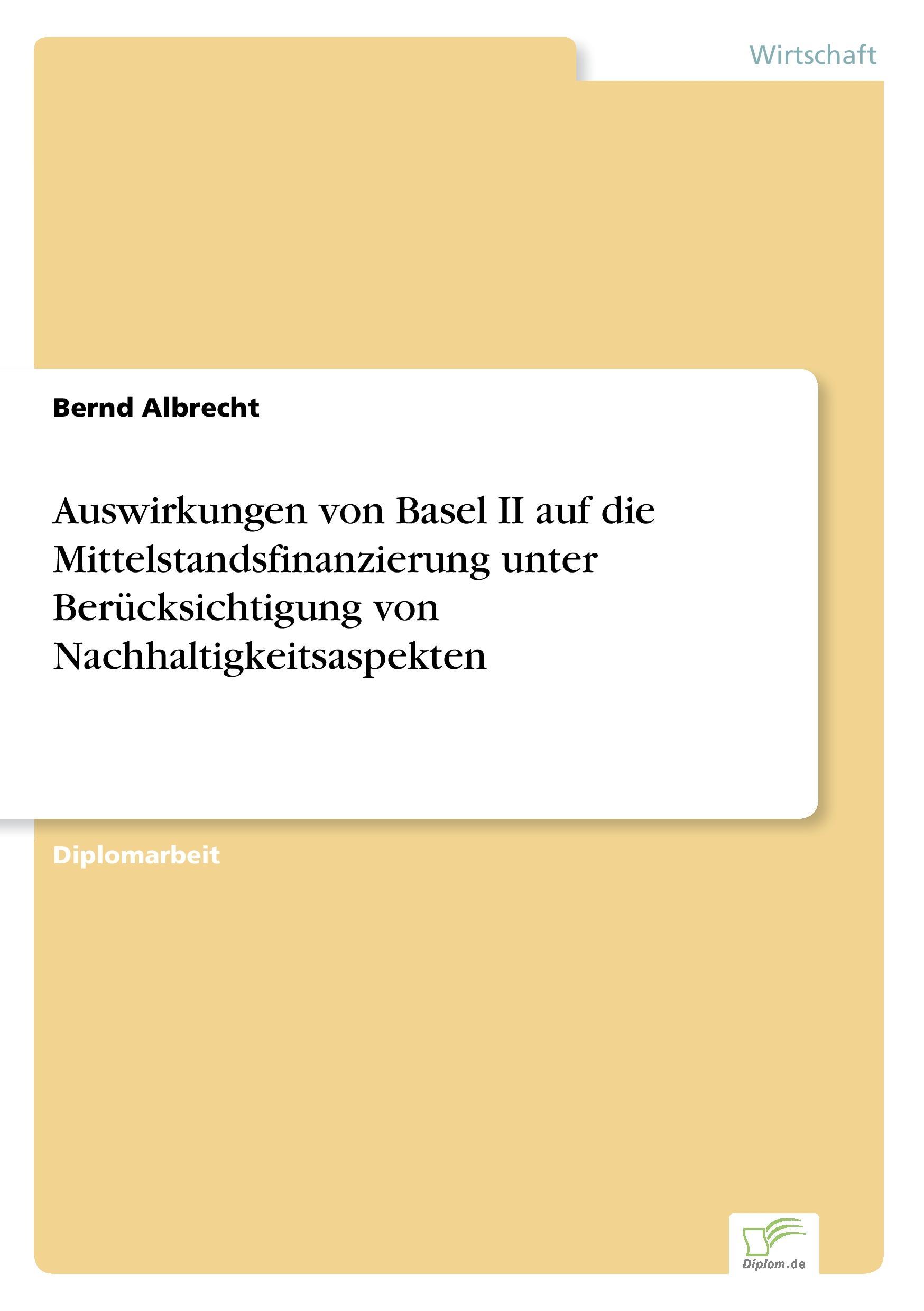 Auswirkungen von Basel II auf die Mittelstandsfinanzierung unter Berücksichtigung von Nachhaltigkeitsaspekten