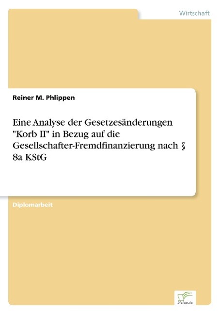 Eine Analyse der Gesetzesänderungen "Korb II" in Bezug auf die Gesellschafter-Fremdfinanzierung nach § 8a KStG