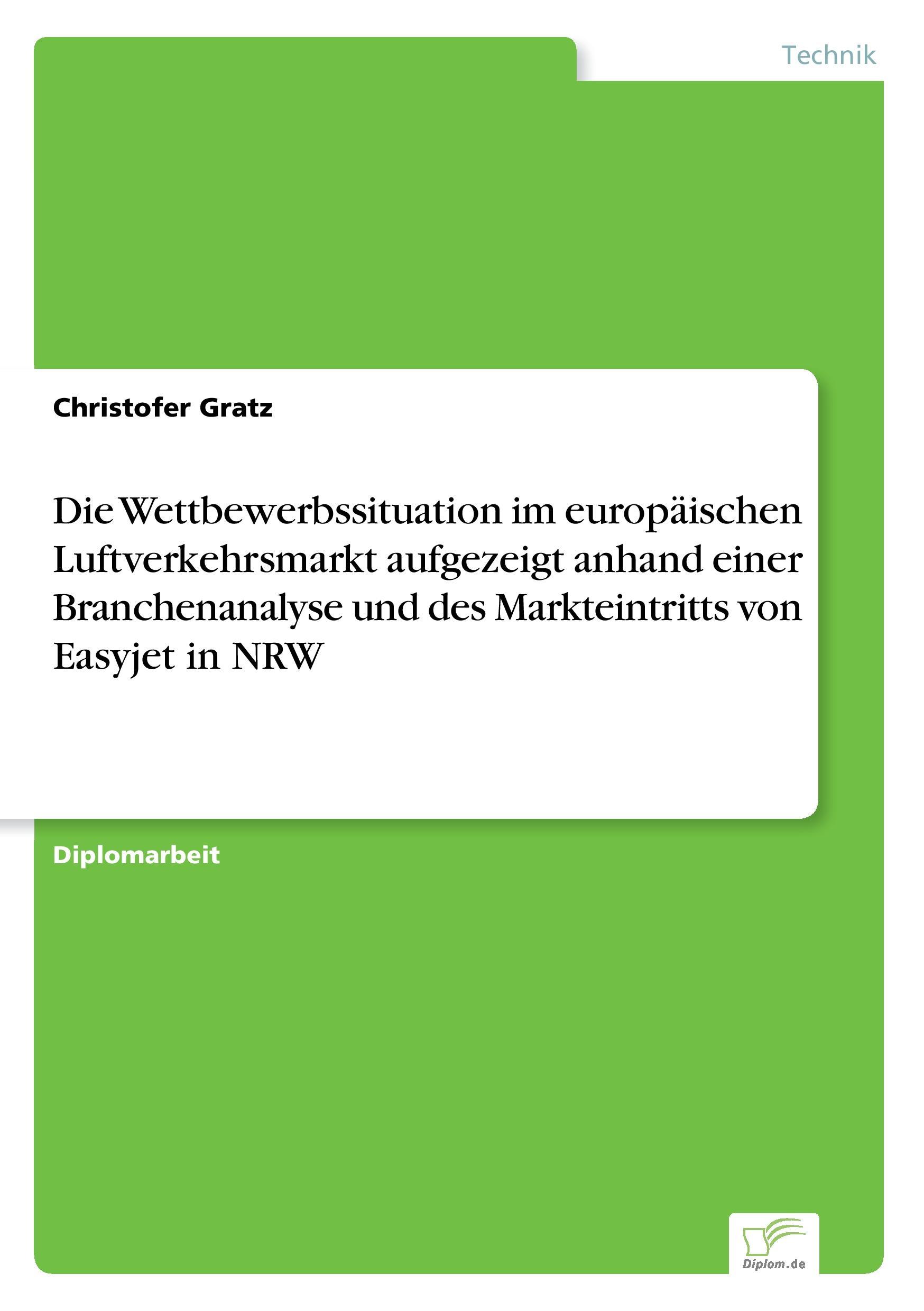 Die Wettbewerbssituation im europäischen Luftverkehrsmarkt aufgezeigt anhand einer Branchenanalyse und des Markteintritts von Easyjet in NRW