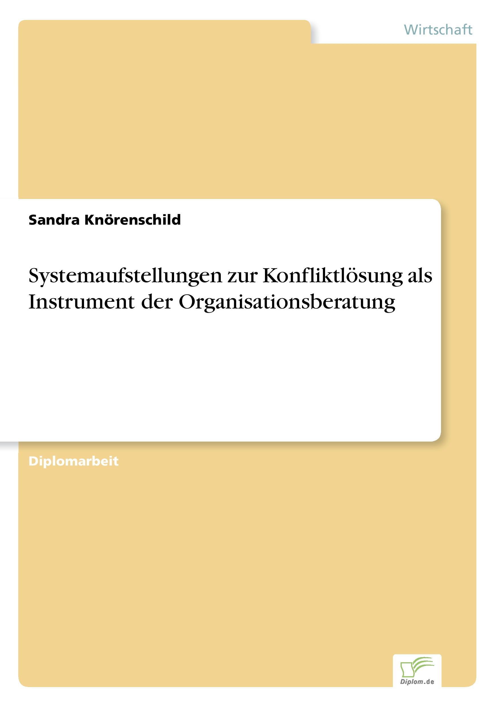 Systemaufstellungen zur Konfliktlösung als Instrument der Organisationsberatung