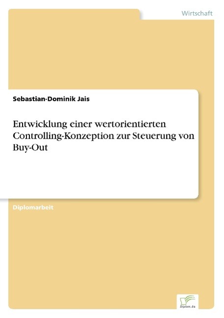 Entwicklung einer wertorientierten Controlling-Konzeption zur Steuerung von Buy-Out