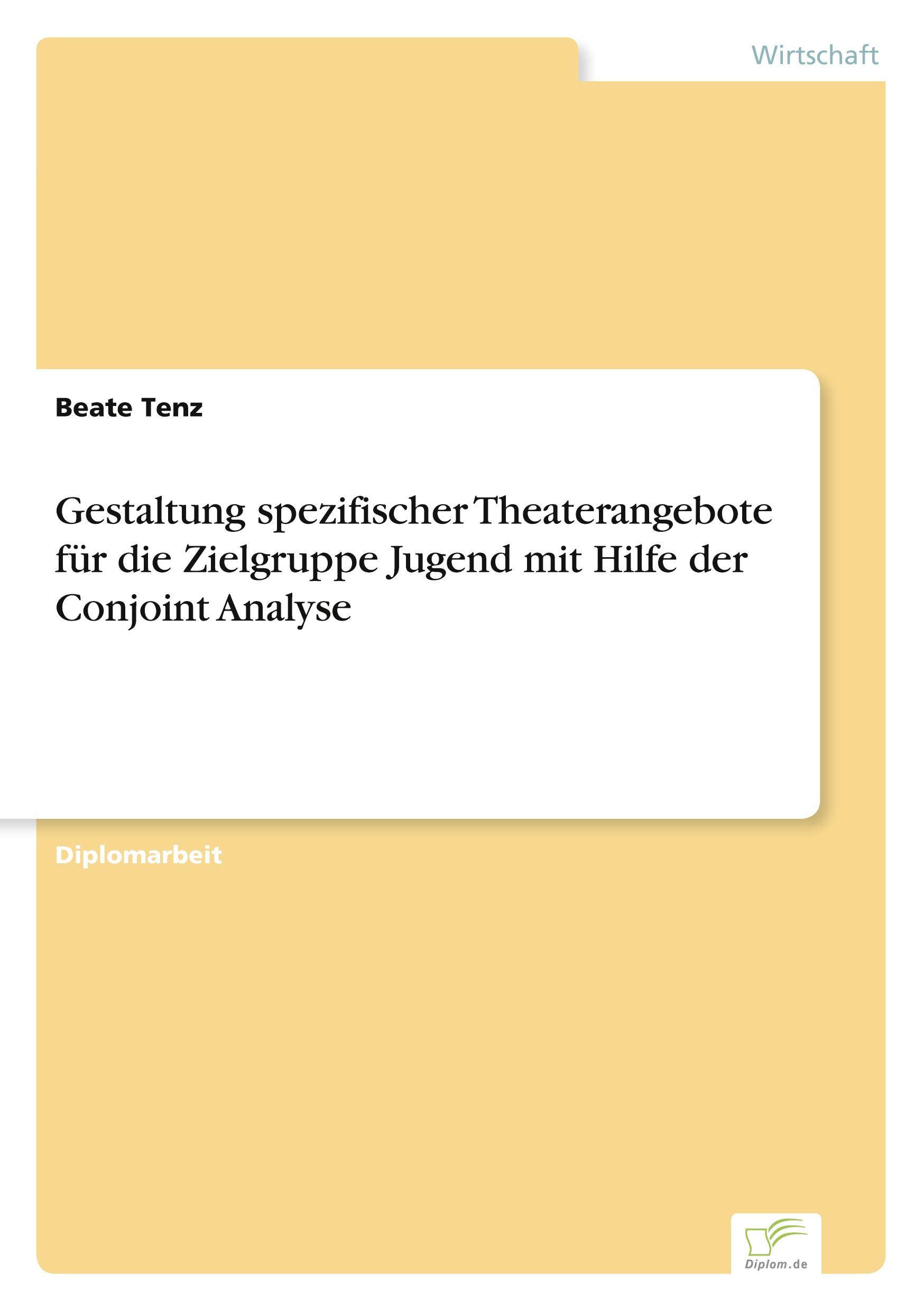 Gestaltung spezifischer Theaterangebote für die Zielgruppe Jugend mit Hilfe der Conjoint Analyse