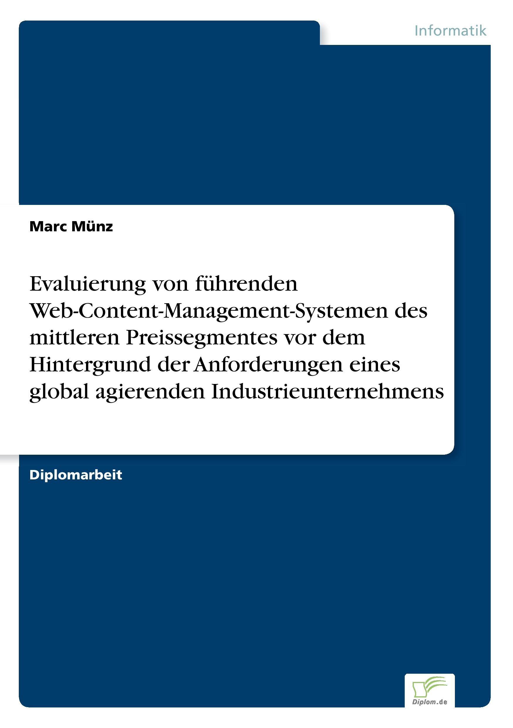 Evaluierung von führenden Web-Content-Management-Systemen des mittleren Preissegmentes vor dem Hintergrund der Anforderungen eines global agierenden Industrieunternehmens