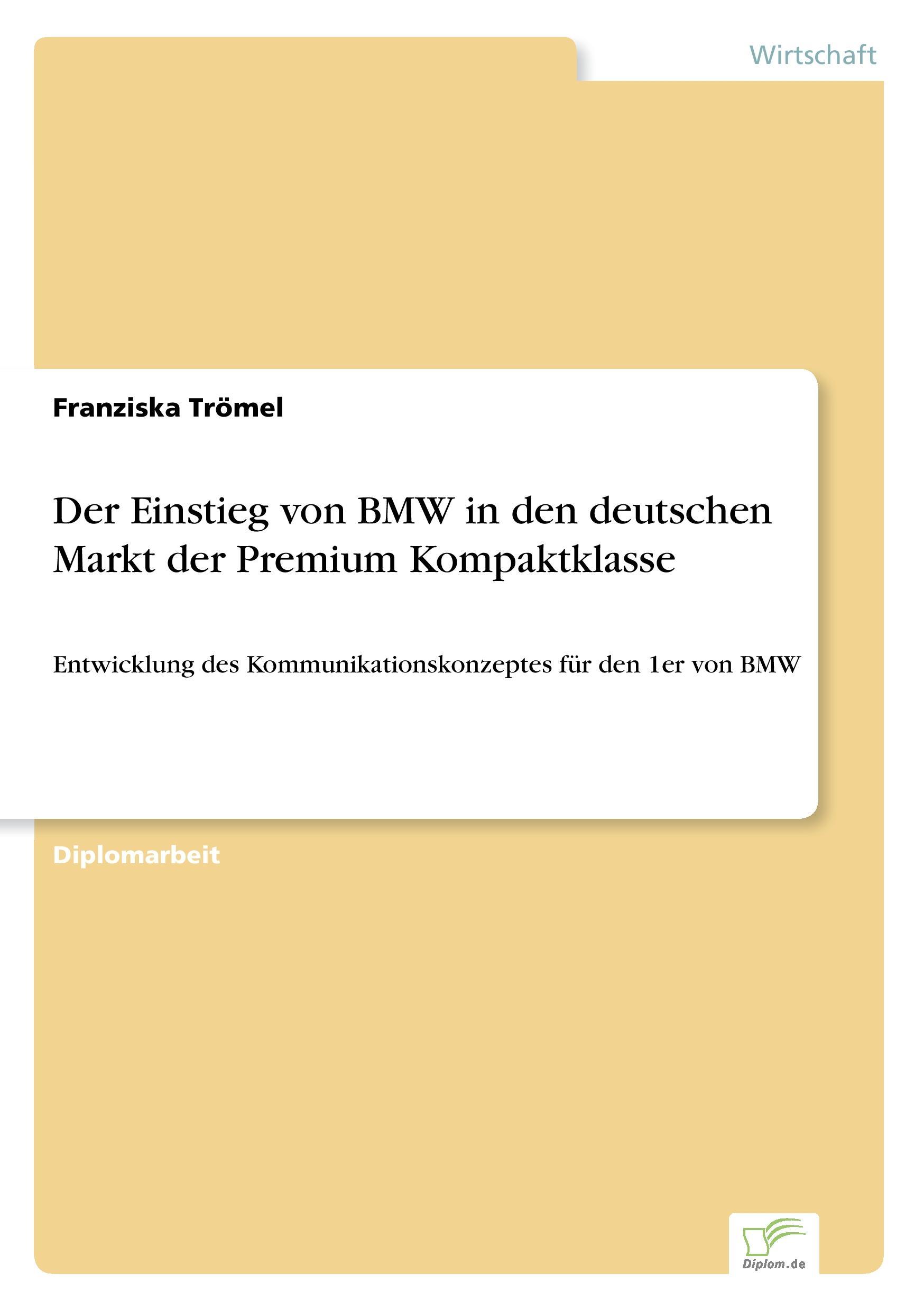 Der Einstieg von BMW in den deutschen Markt der Premium Kompaktklasse