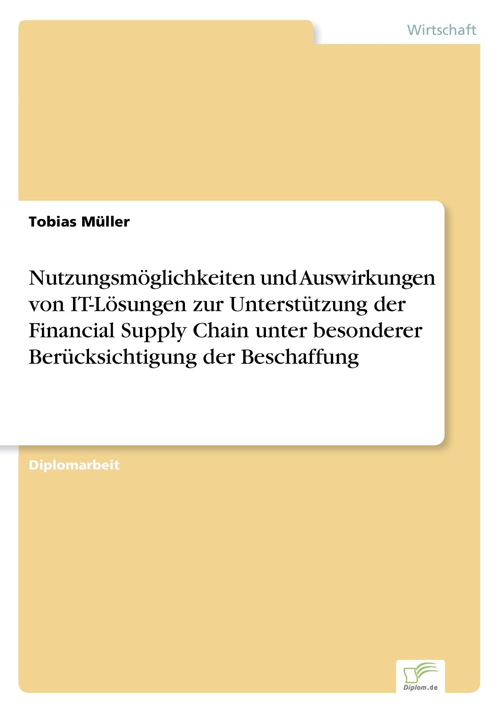 Nutzungsmöglichkeiten und Auswirkungen von IT-Lösungen zur Unterstützung der Financial Supply Chain unter besonderer Berücksichtigung der Beschaffung