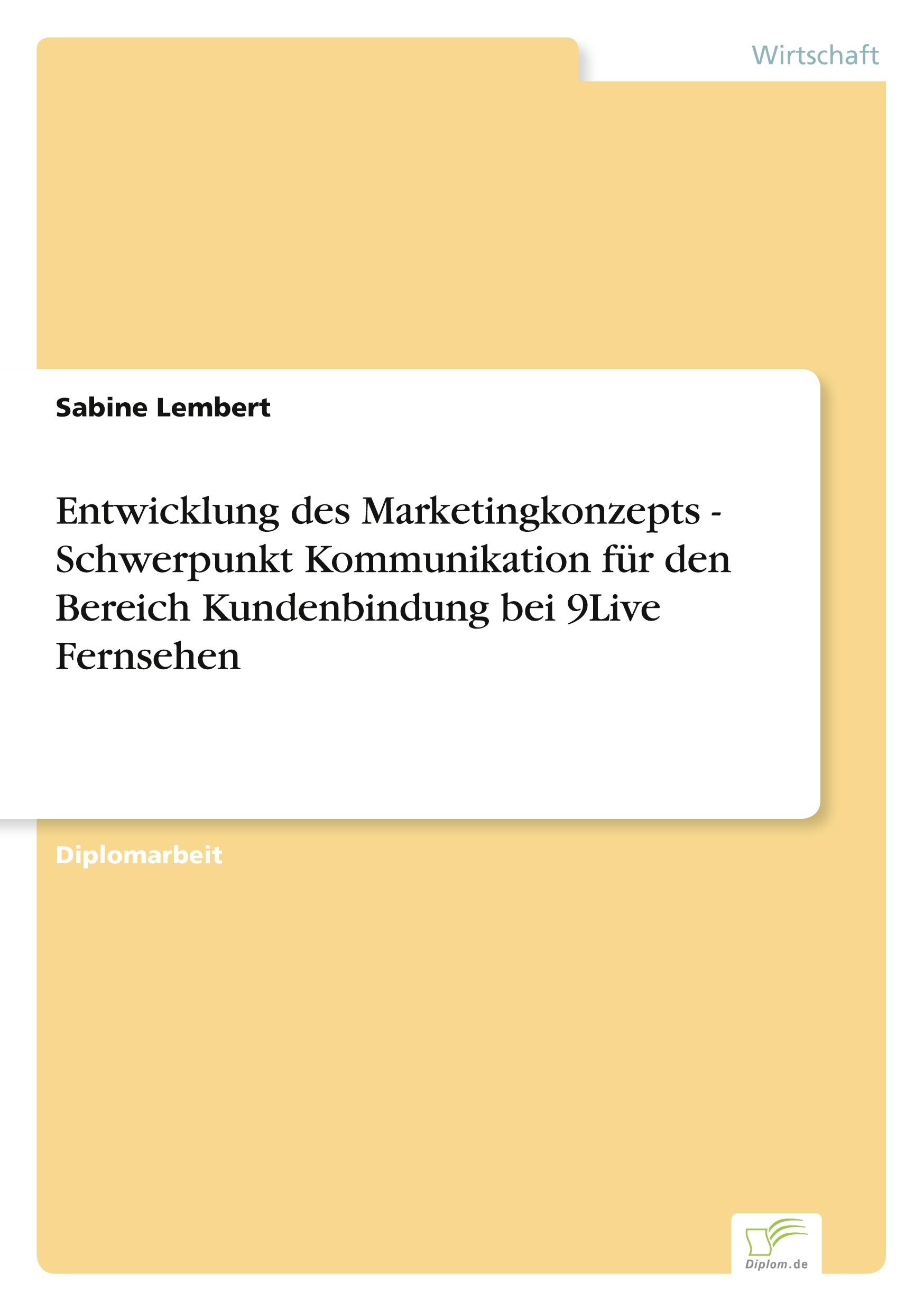 Entwicklung des Marketingkonzepts - Schwerpunkt Kommunikation für den Bereich Kundenbindung bei 9Live Fernsehen