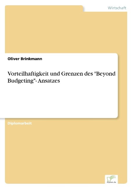 Vorteilhaftigkeit und Grenzen des "Beyond Budgeting"- Ansatzes