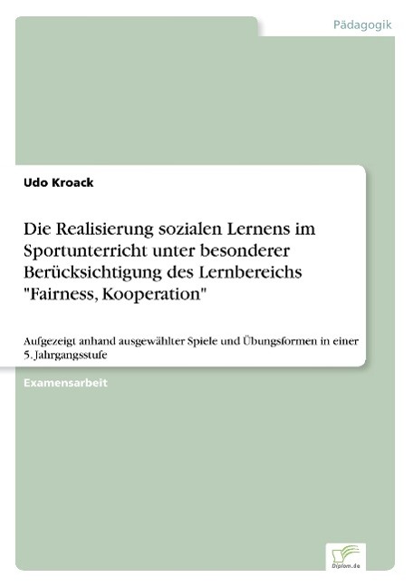 Die Realisierung sozialen Lernens im Sportunterricht unter besonderer Berücksichtigung des Lernbereichs "Fairness, Kooperation"