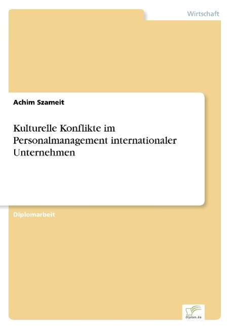 Kulturelle Konflikte im Personalmanagement internationaler Unternehmen