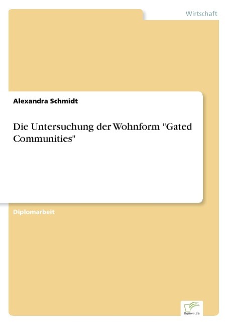 Die Untersuchung der Wohnform "Gated Communities"