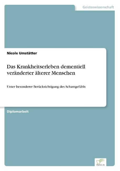 Das Krankheitserleben dementiell veränderter älterer Menschen