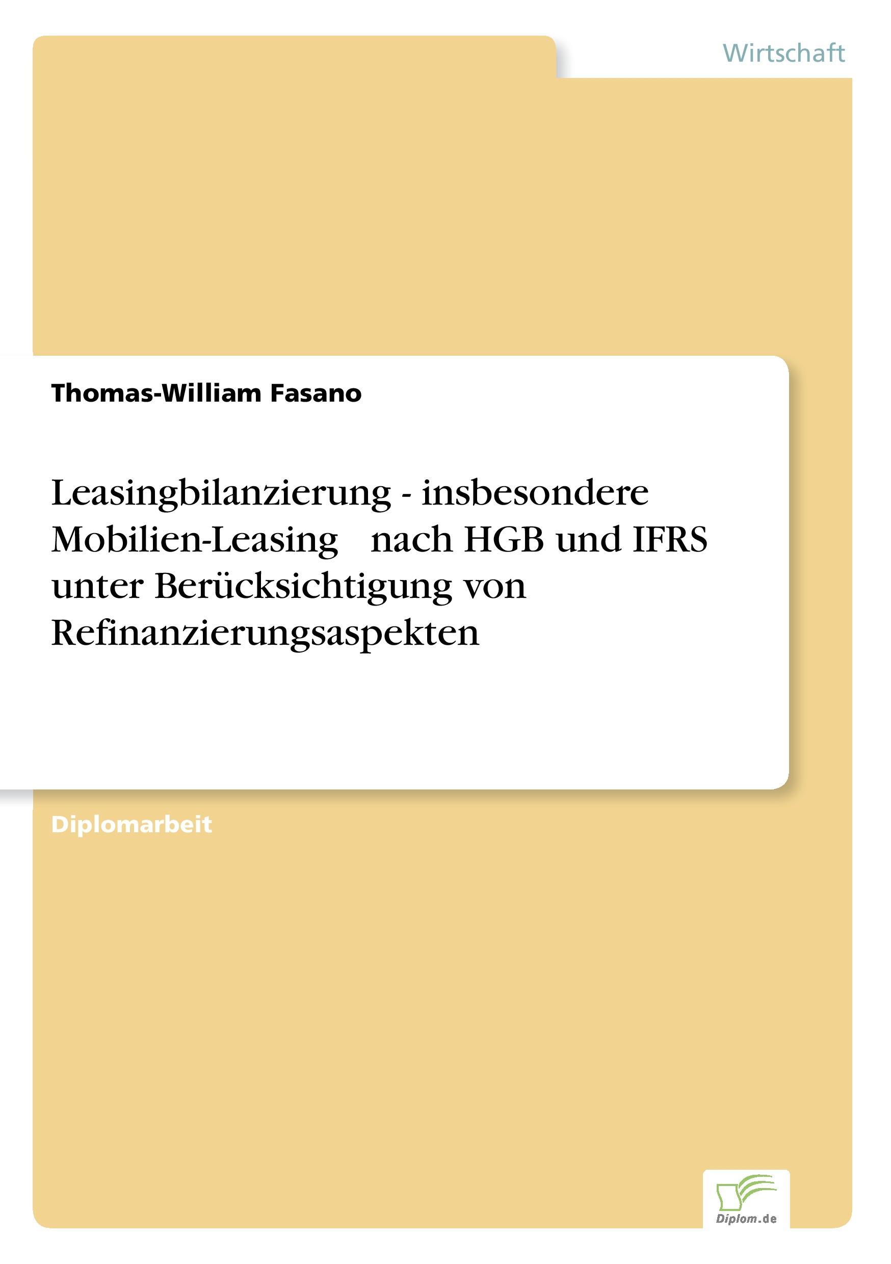 Leasingbilanzierung - insbesondere Mobilien-Leasing ? nach HGB und IFRS unter Berücksichtigung von Refinanzierungsaspekten