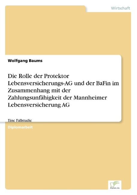 Die Rolle der Protektor Lebensversicherungs-AG und der BaFin im Zusammenhang mit der Zahlungsunfähigkeit der Mannheimer Lebensversicherung AG