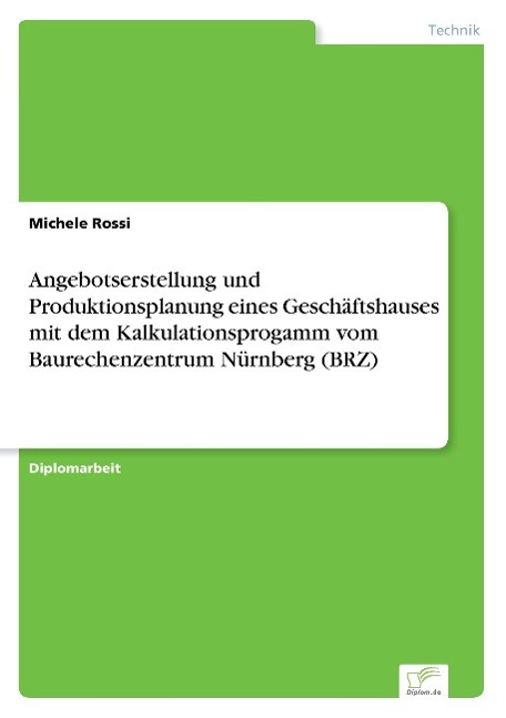 Angebotserstellung und Produktionsplanung eines Geschäftshauses mit dem Kalkulationsprogamm vom Baurechenzentrum Nürnberg (BRZ)